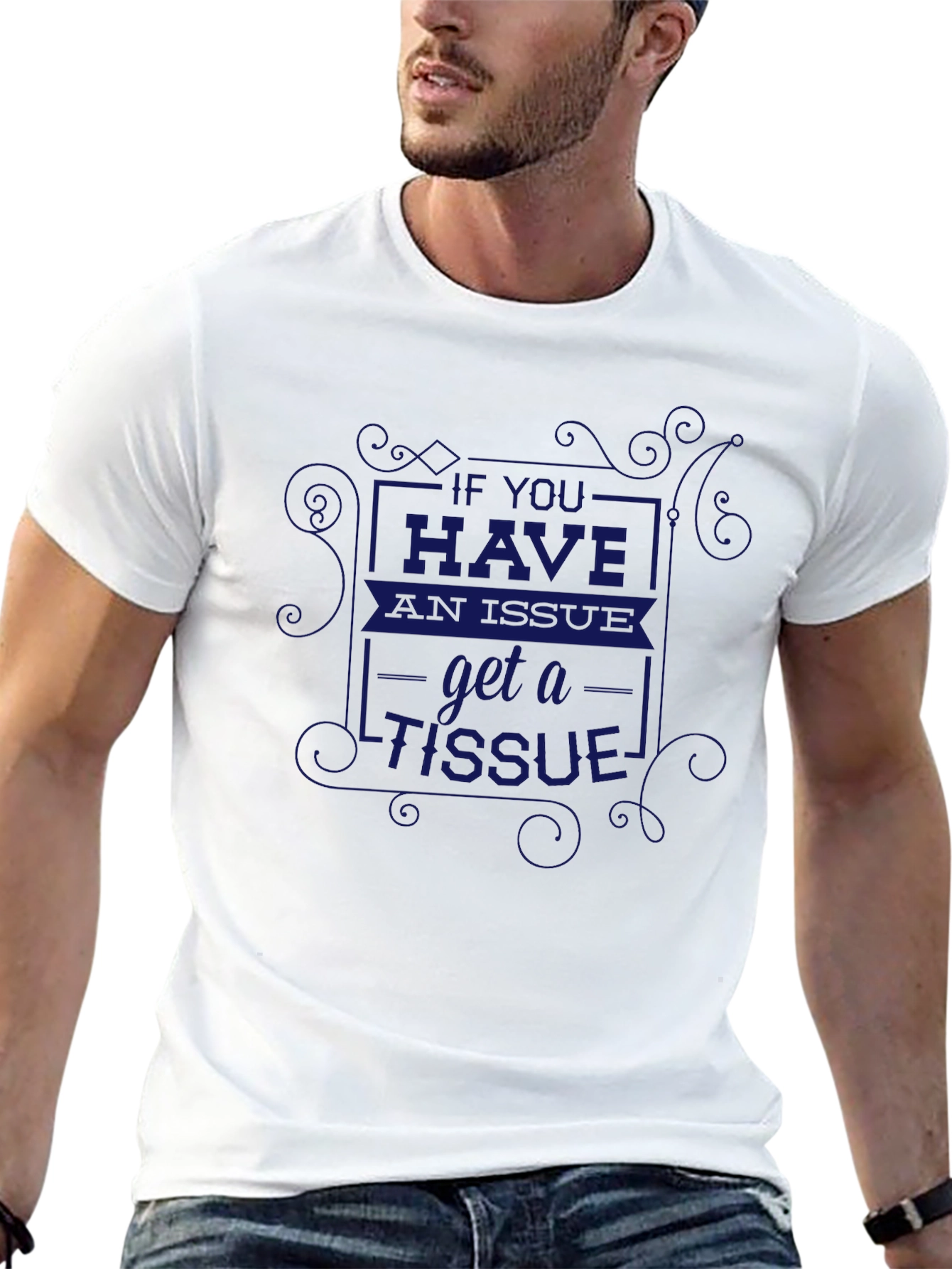 If You Have an Issue Get A Tissue T-Shirt