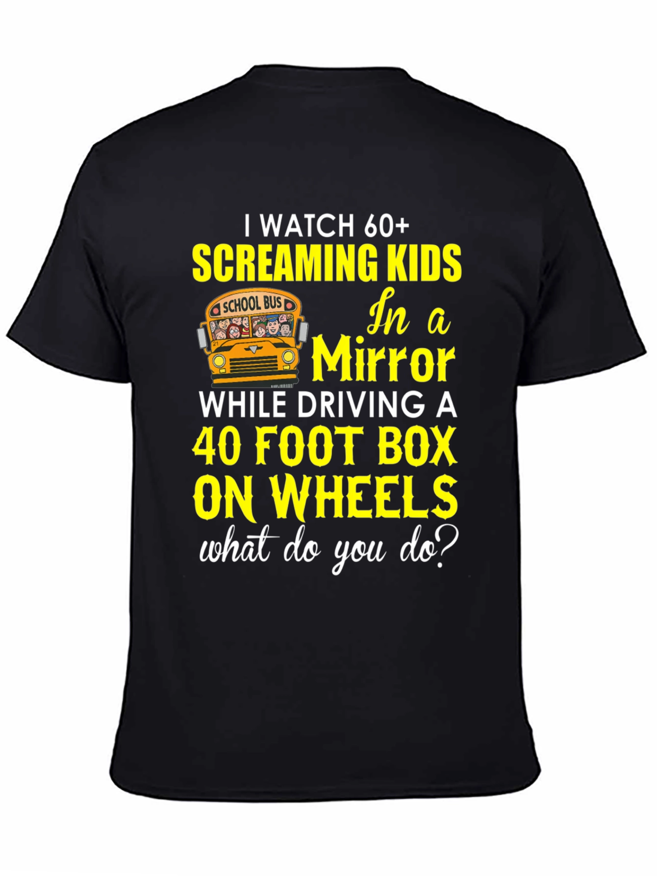 School Bus Driver T-Shirt 60+ Screaming Kids