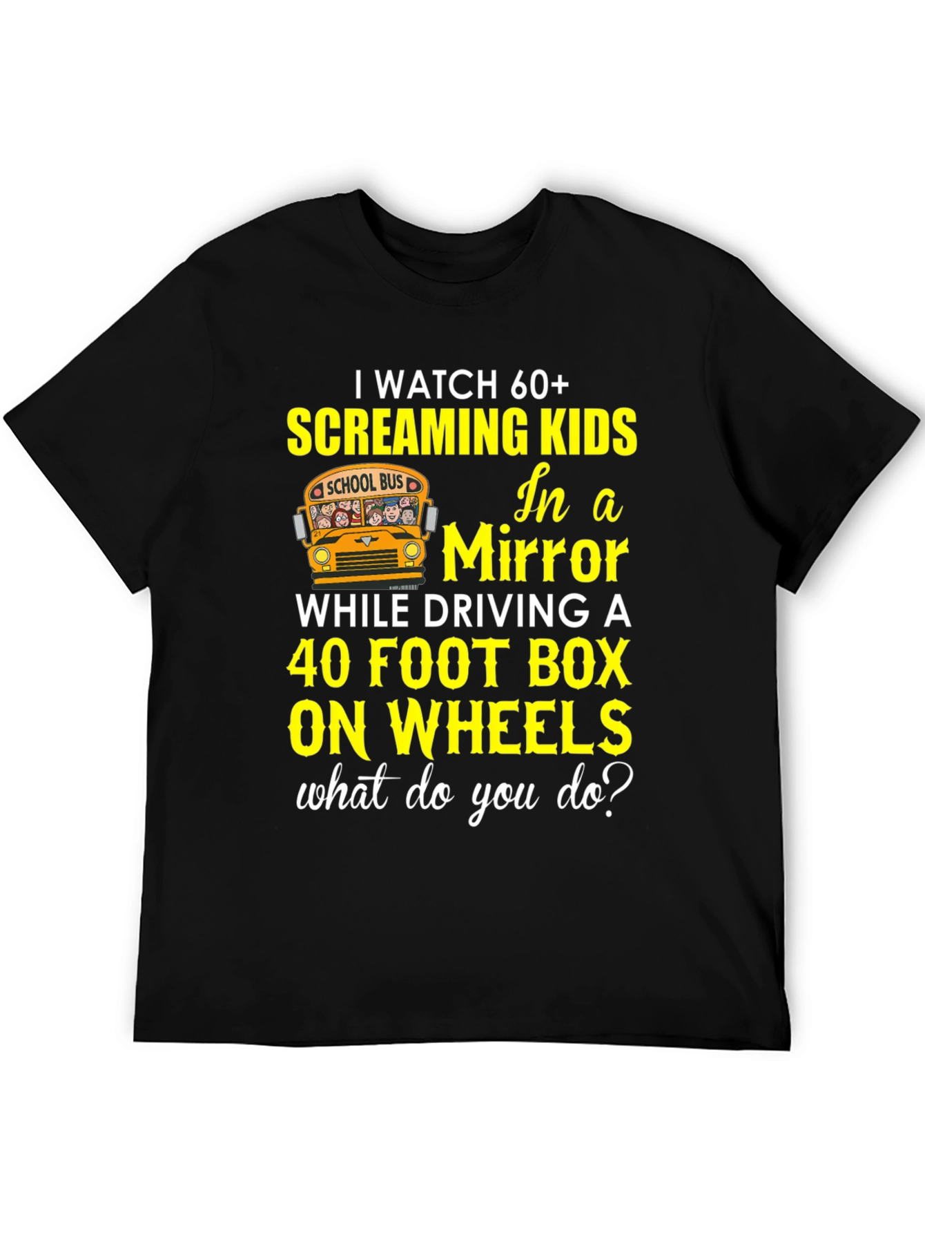 School Bus Driver T-Shirt 60+ Screaming Kids