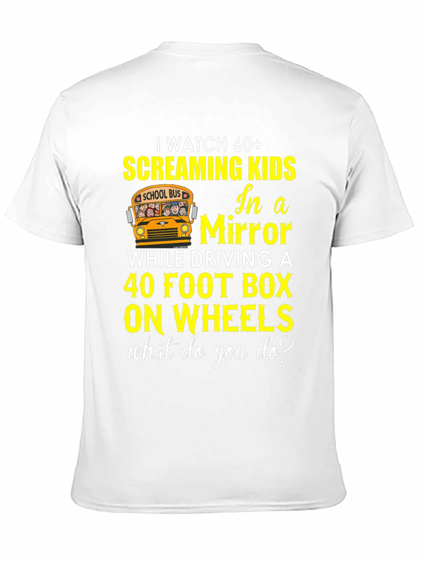 School Bus Driver T-Shirt 60+ Screaming Kids