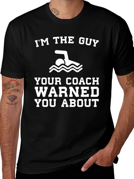 Funny Swim Coach T-Shirt: Im The Guy Your Coach Warned You About