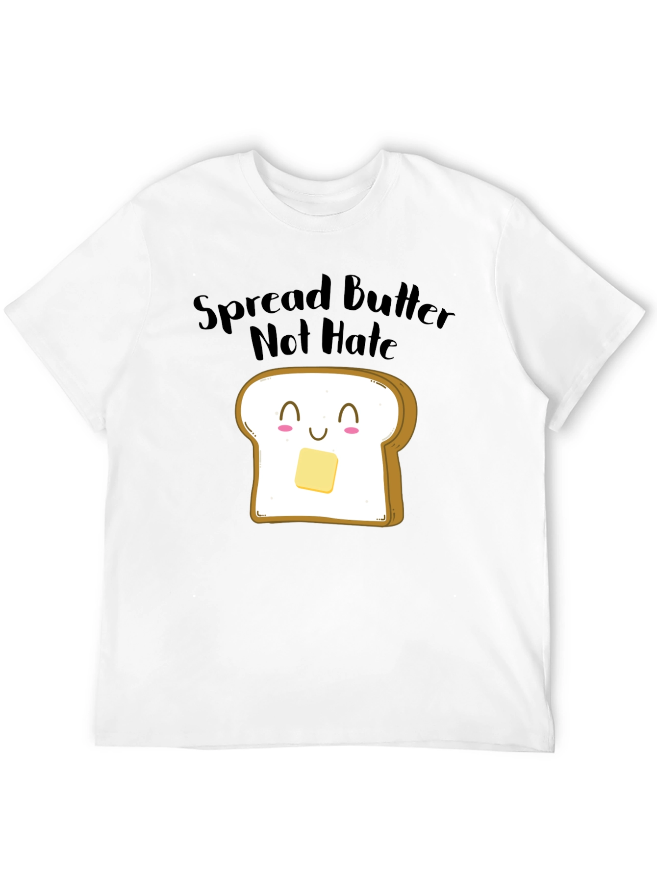 Spread Butter Not Hate Funny Graphic Tee