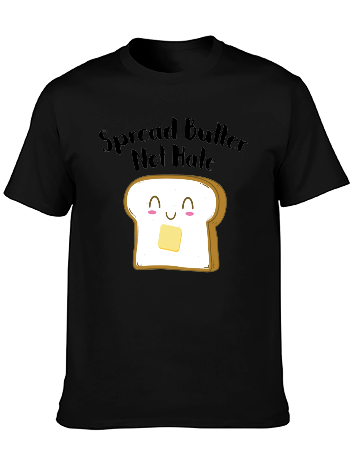 Spread Butter Not Hate Funny Graphic Tee
