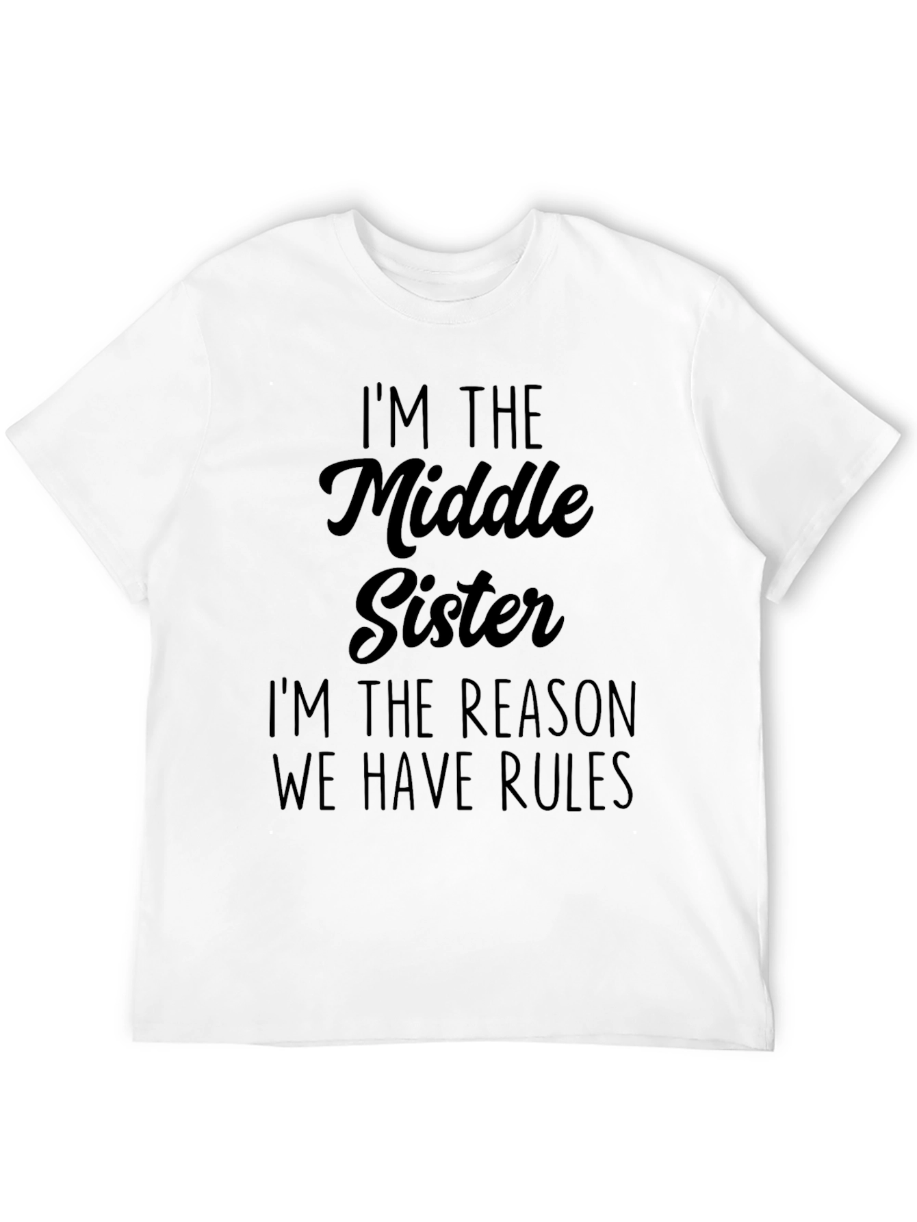 Middle Sister T-Shirt: Im The Reason We Have Rules