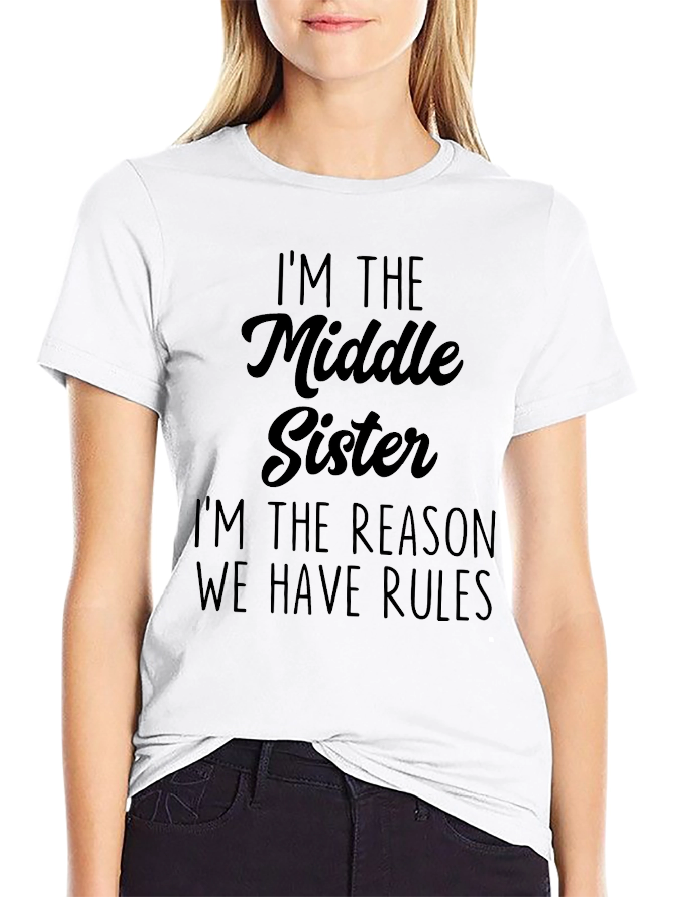 Middle Sister T-Shirt: Im The Reason We Have Rules