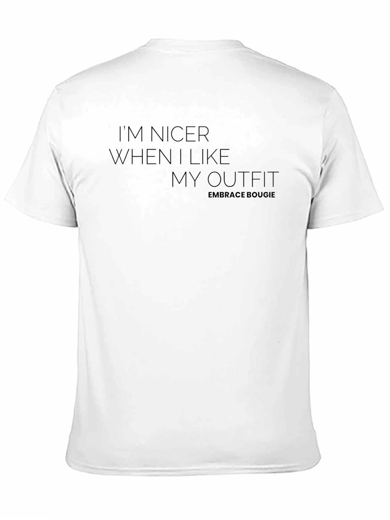 Im Nicer When I Like My Outfit Tee