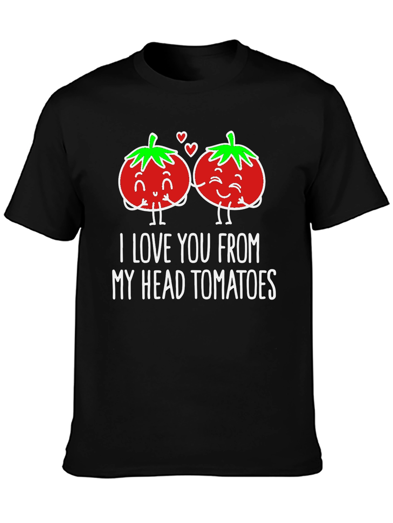 I Love You From My Head Tomatoes Graphic Tee