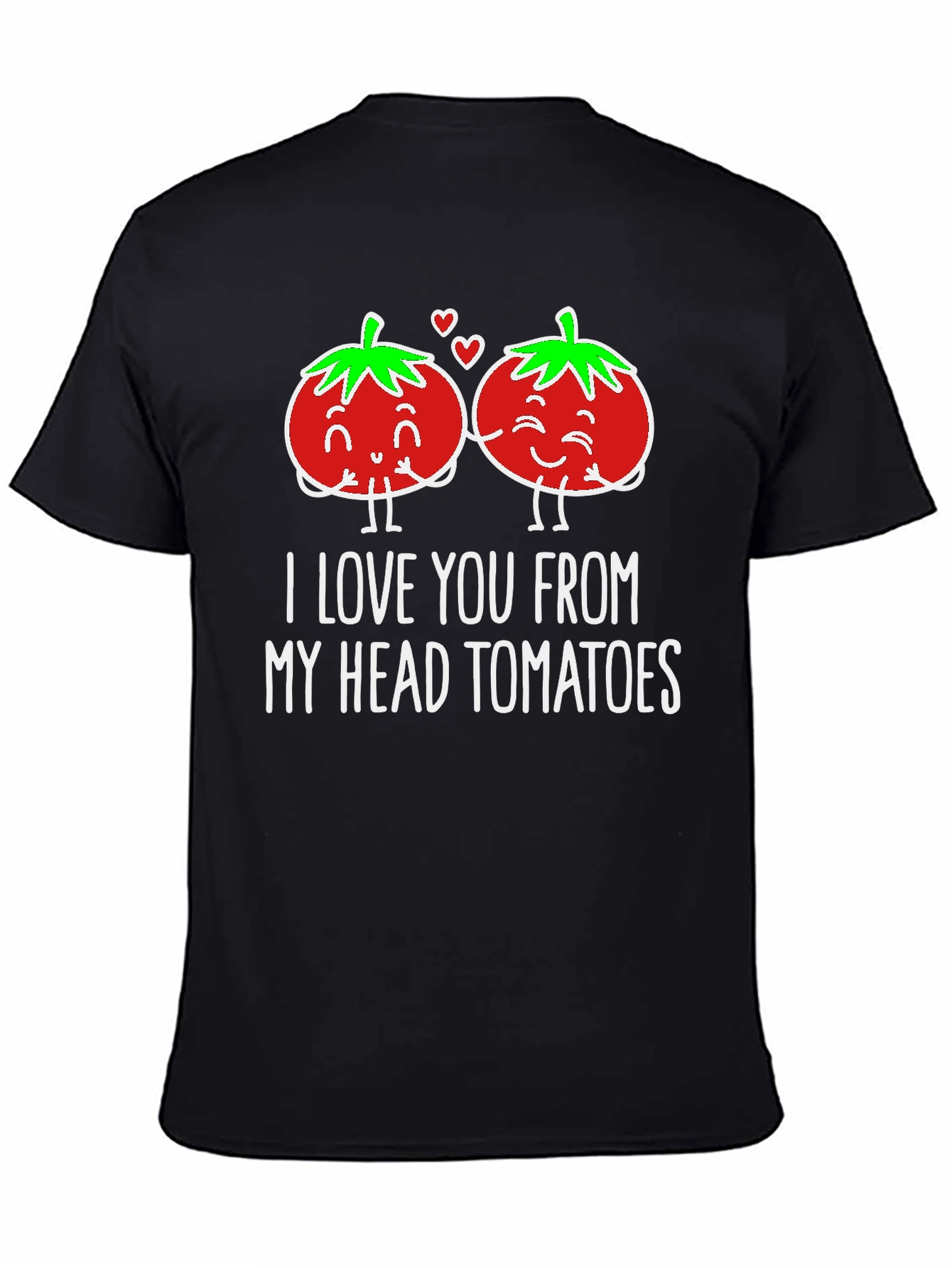 I Love You From My Head Tomatoes Graphic Tee
