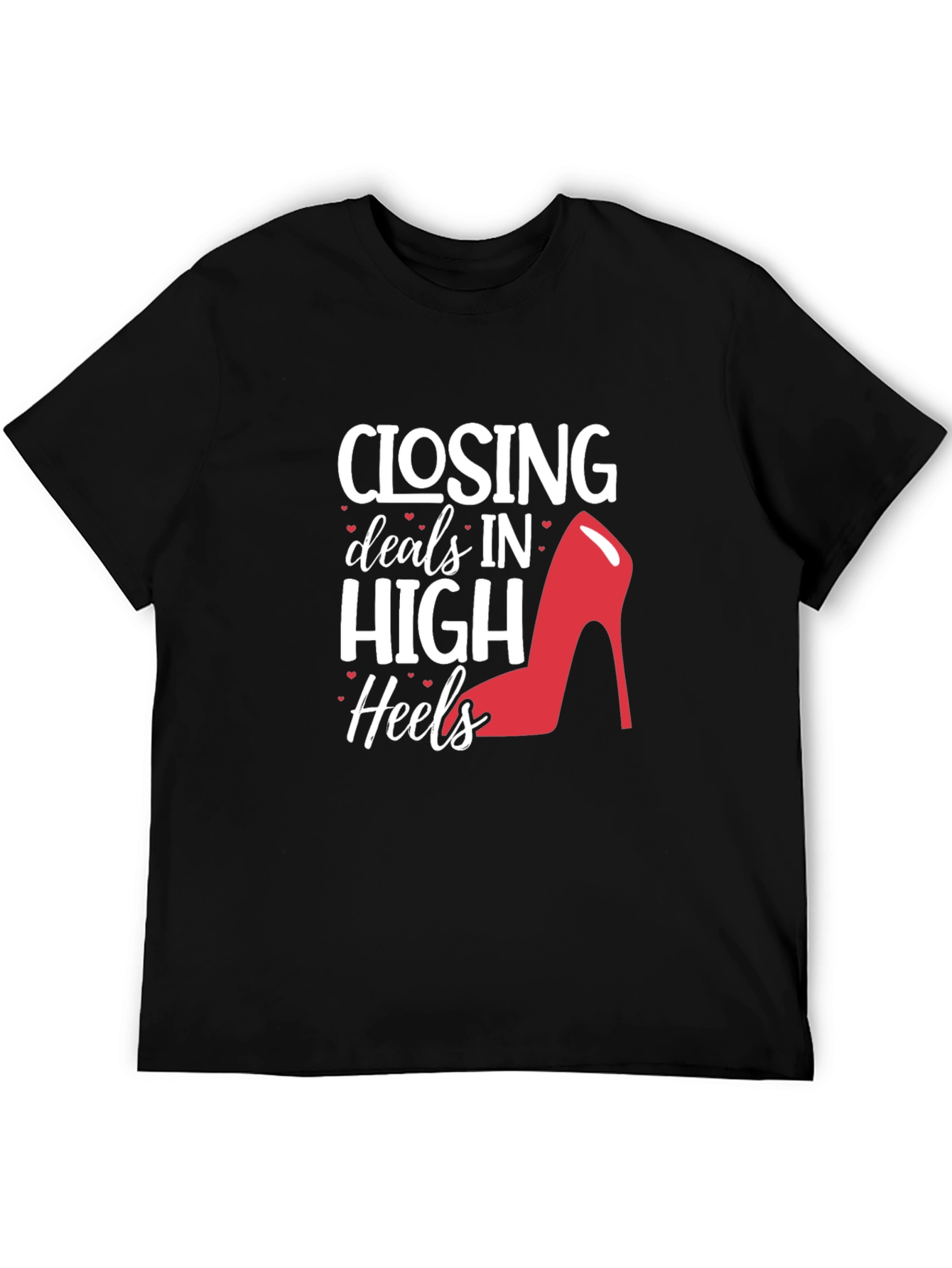 Closing Deals High Heels T-Shirt - Fashion & Success
