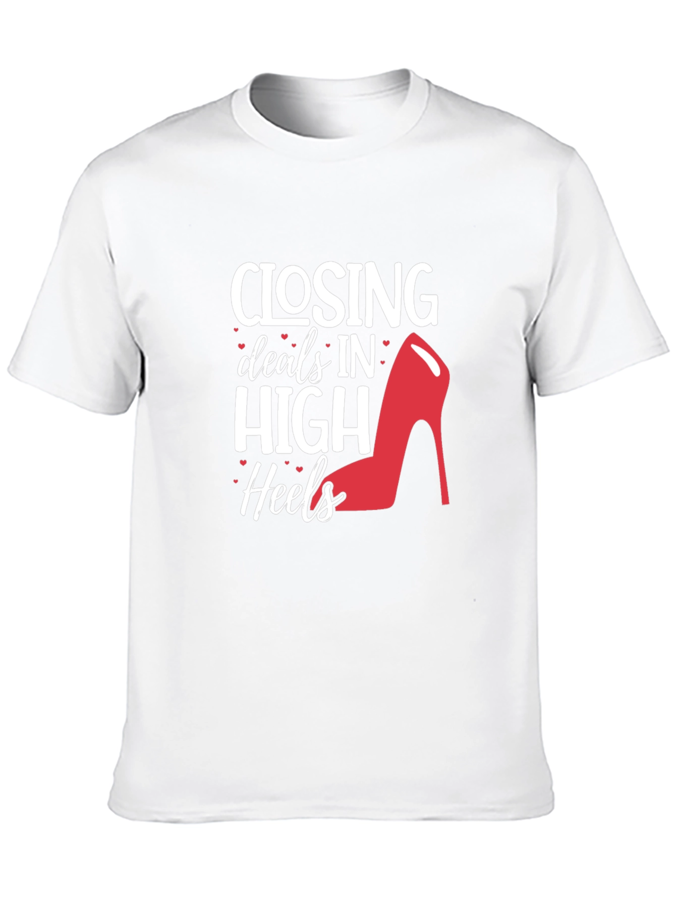 Closing Deals High Heels T-Shirt - Fashion & Success