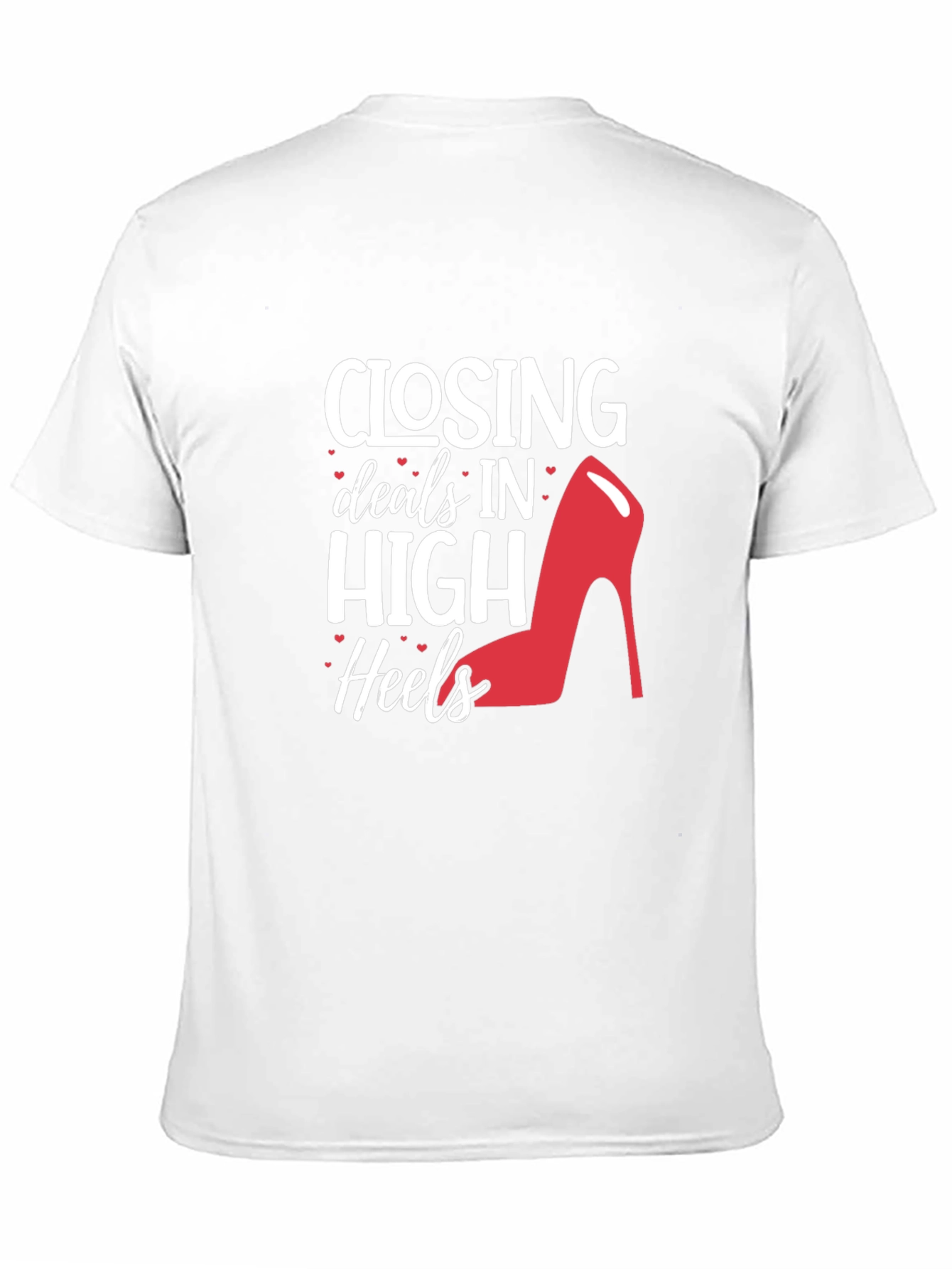 Closing Deals High Heels T-Shirt - Fashion & Success