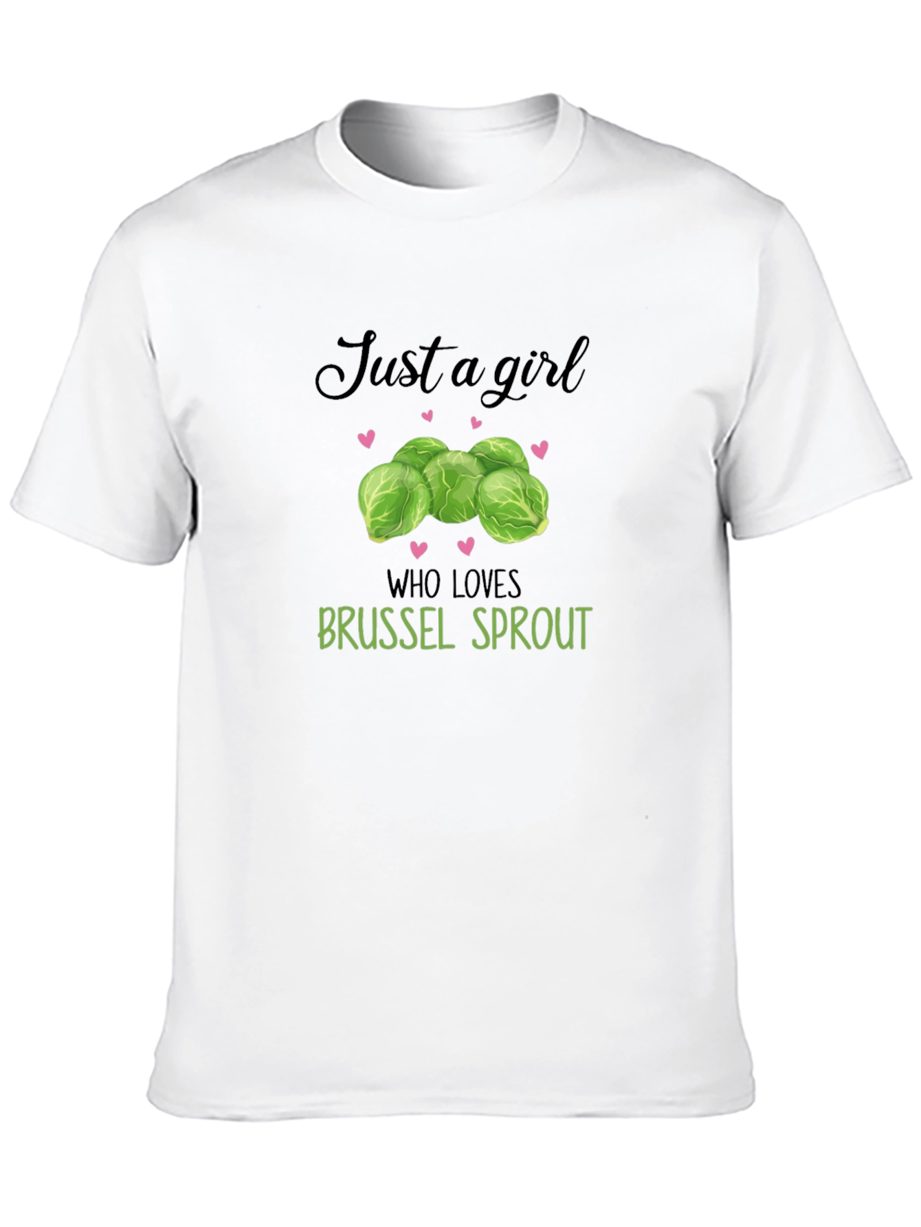 Just a Girl Who Loves Brussel Sprouts T-Shirt