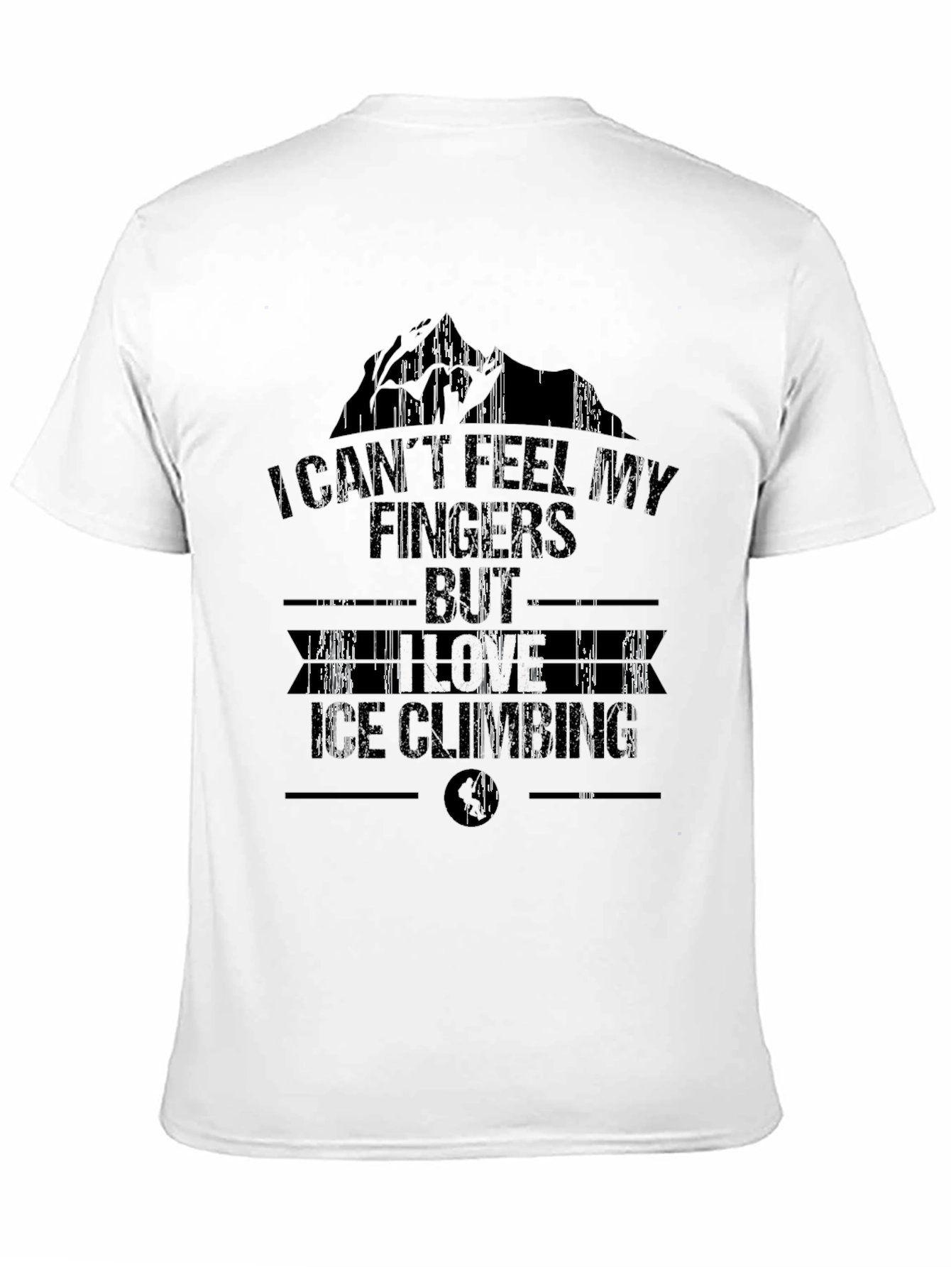 I Cant Feel My Fingers Ice Climbing T-Shirt
