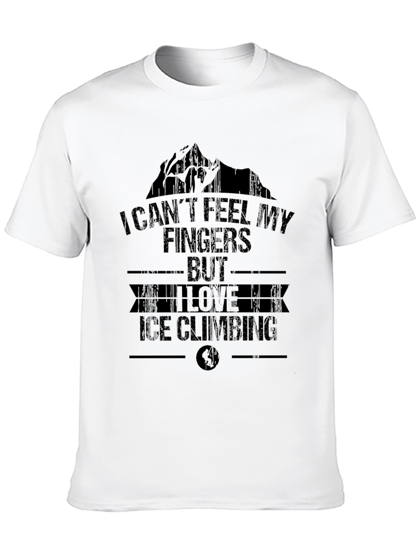 I Cant Feel My Fingers Ice Climbing T-Shirt