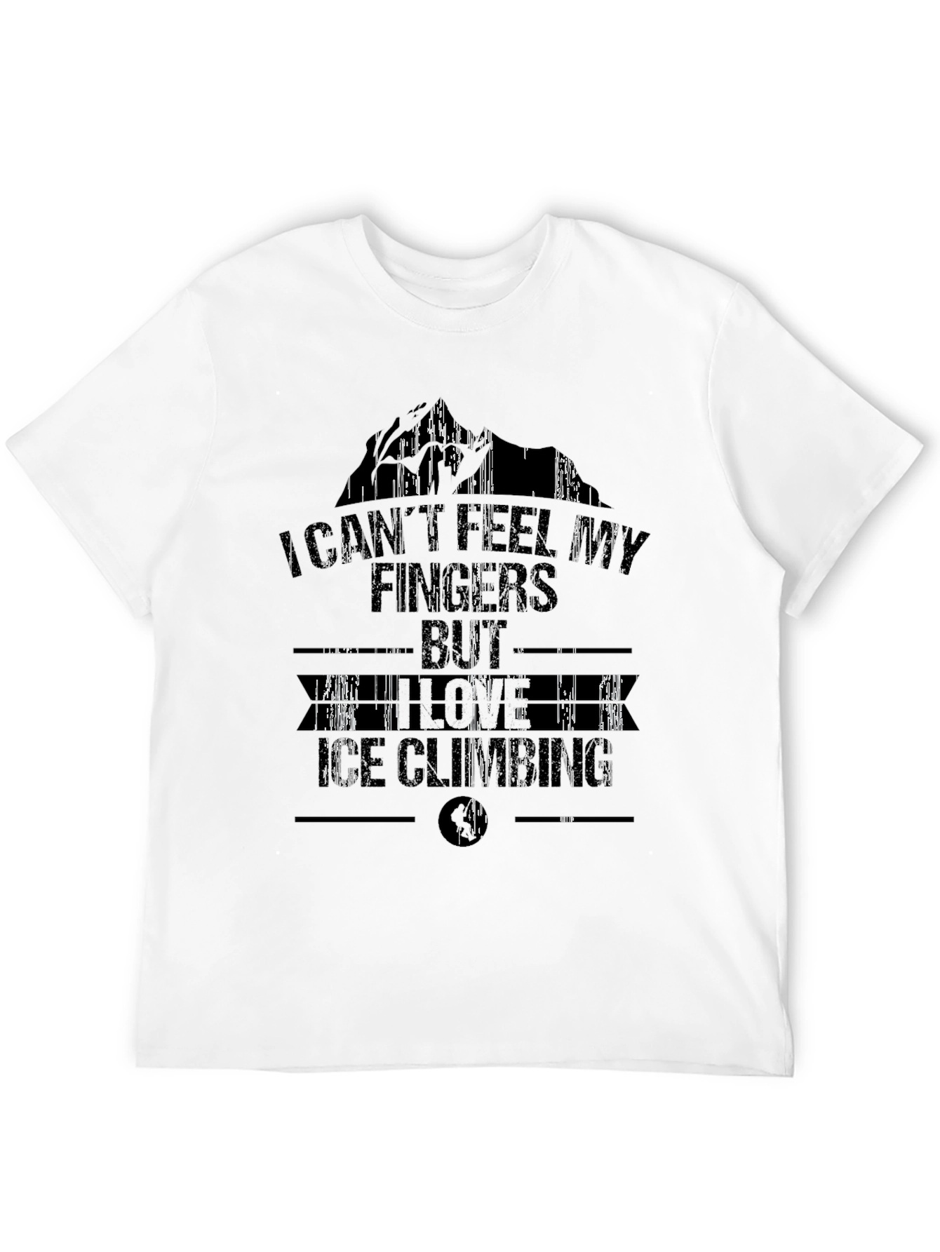 I Cant Feel My Fingers Ice Climbing T-Shirt