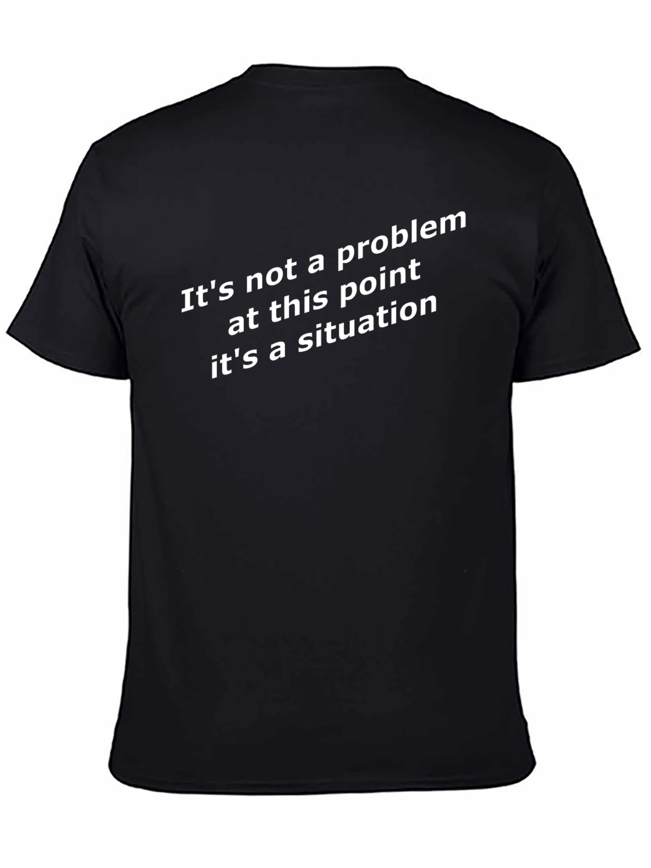 Funny Situation T-Shirt - Sarcastic Novelty Tee