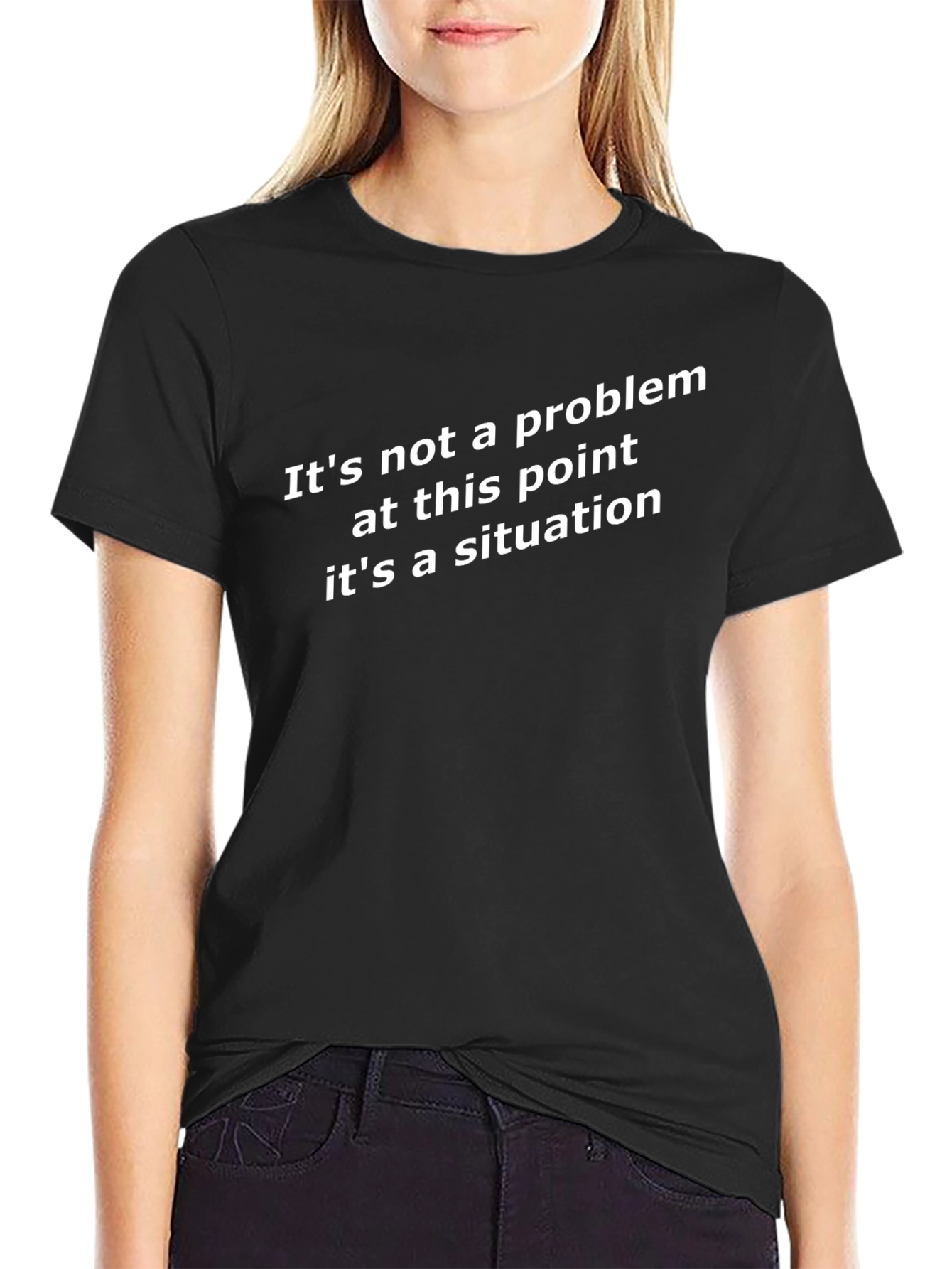 Funny Situation T-Shirt - Sarcastic Novelty Tee