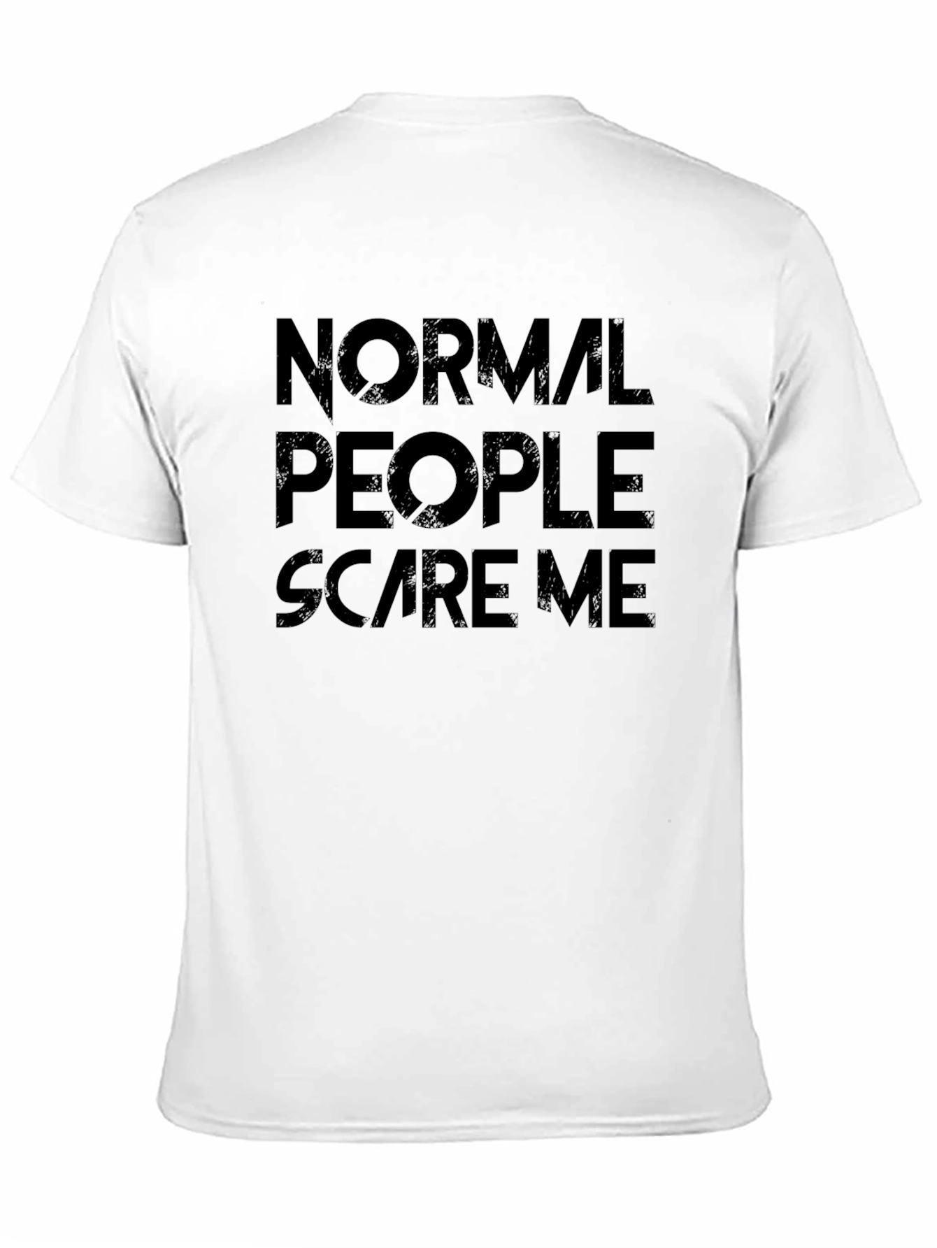 Normal People Scare Me - Graphic Tee