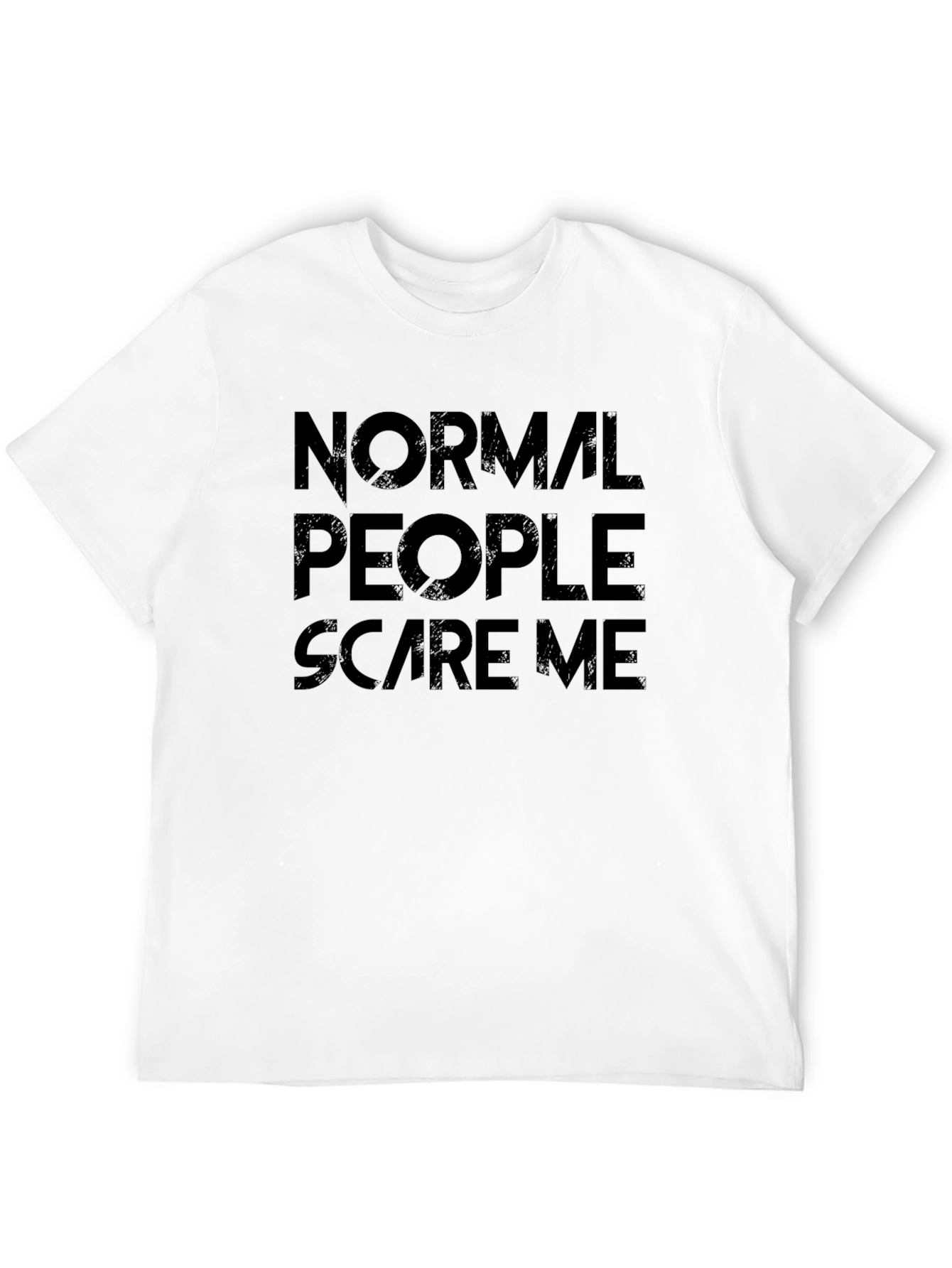 Normal People Scare Me - Graphic Tee