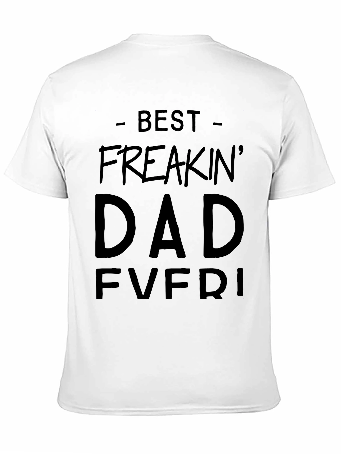 Best Freakin Dad Ever Black T-Shirt