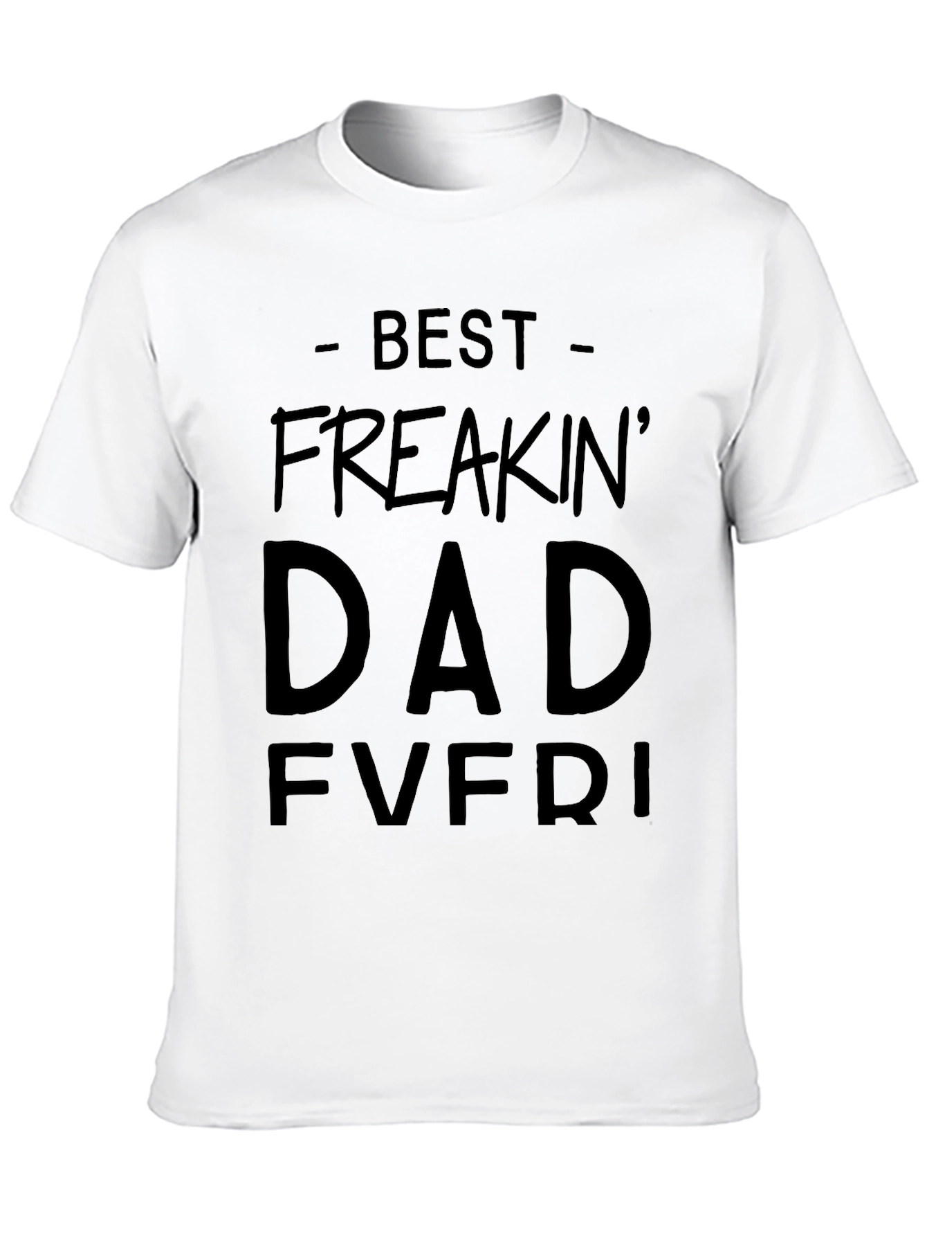 Best Freakin Dad Ever Black T-Shirt