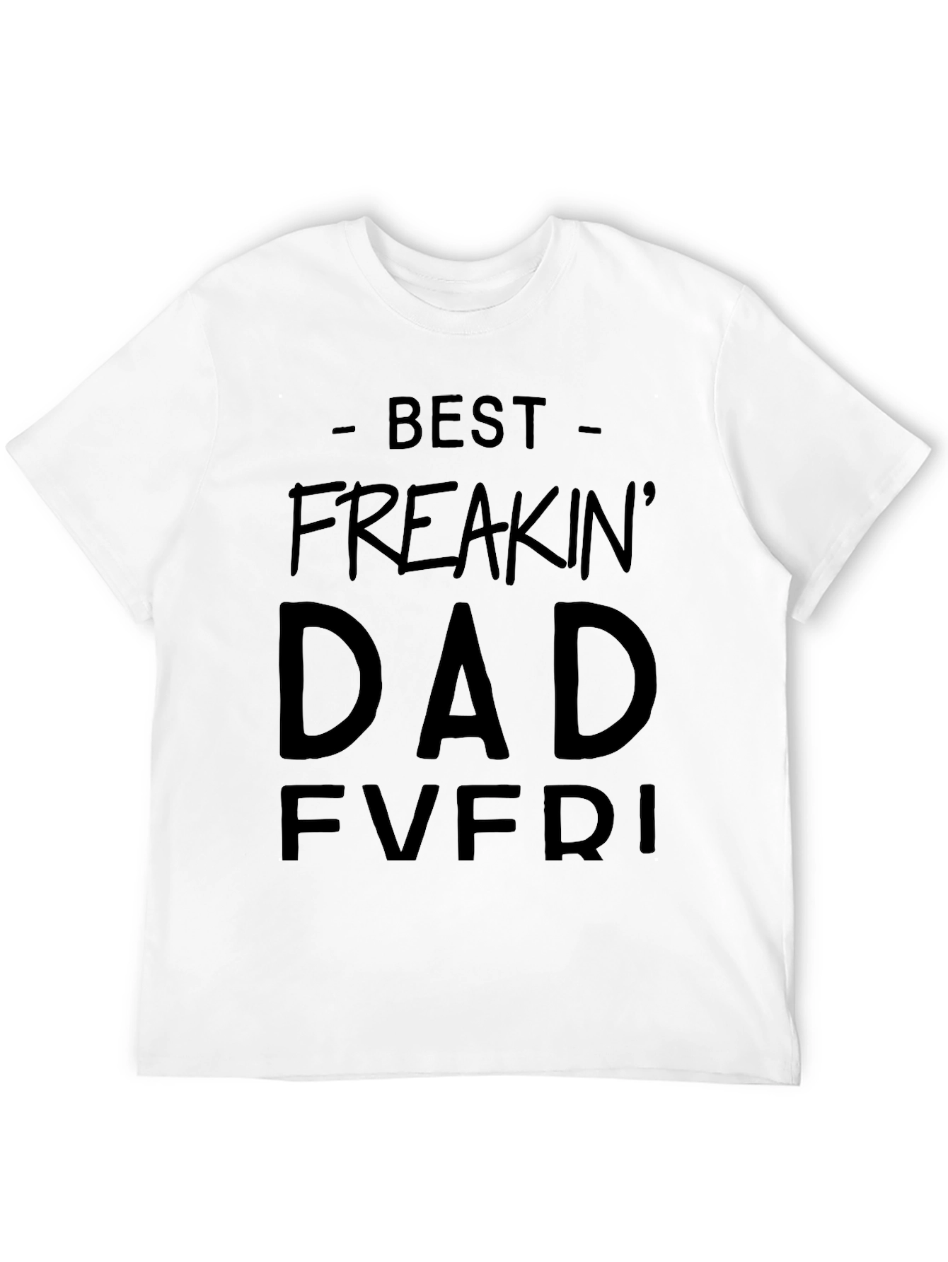 Best Freakin Dad Ever Black T-Shirt