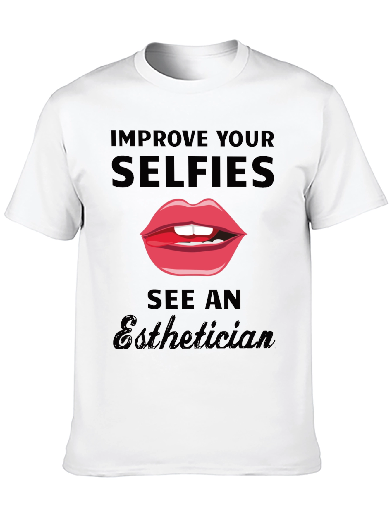 Improve Your Selfies Esthetician T-Shirt