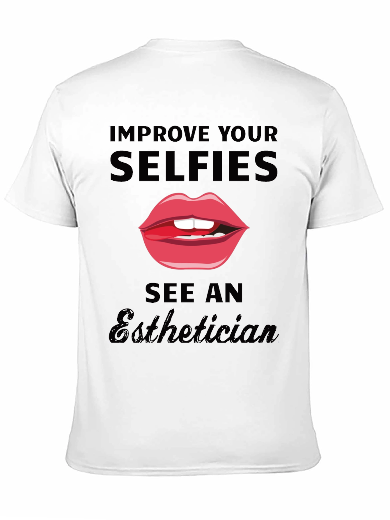 Improve Your Selfies Esthetician T-Shirt