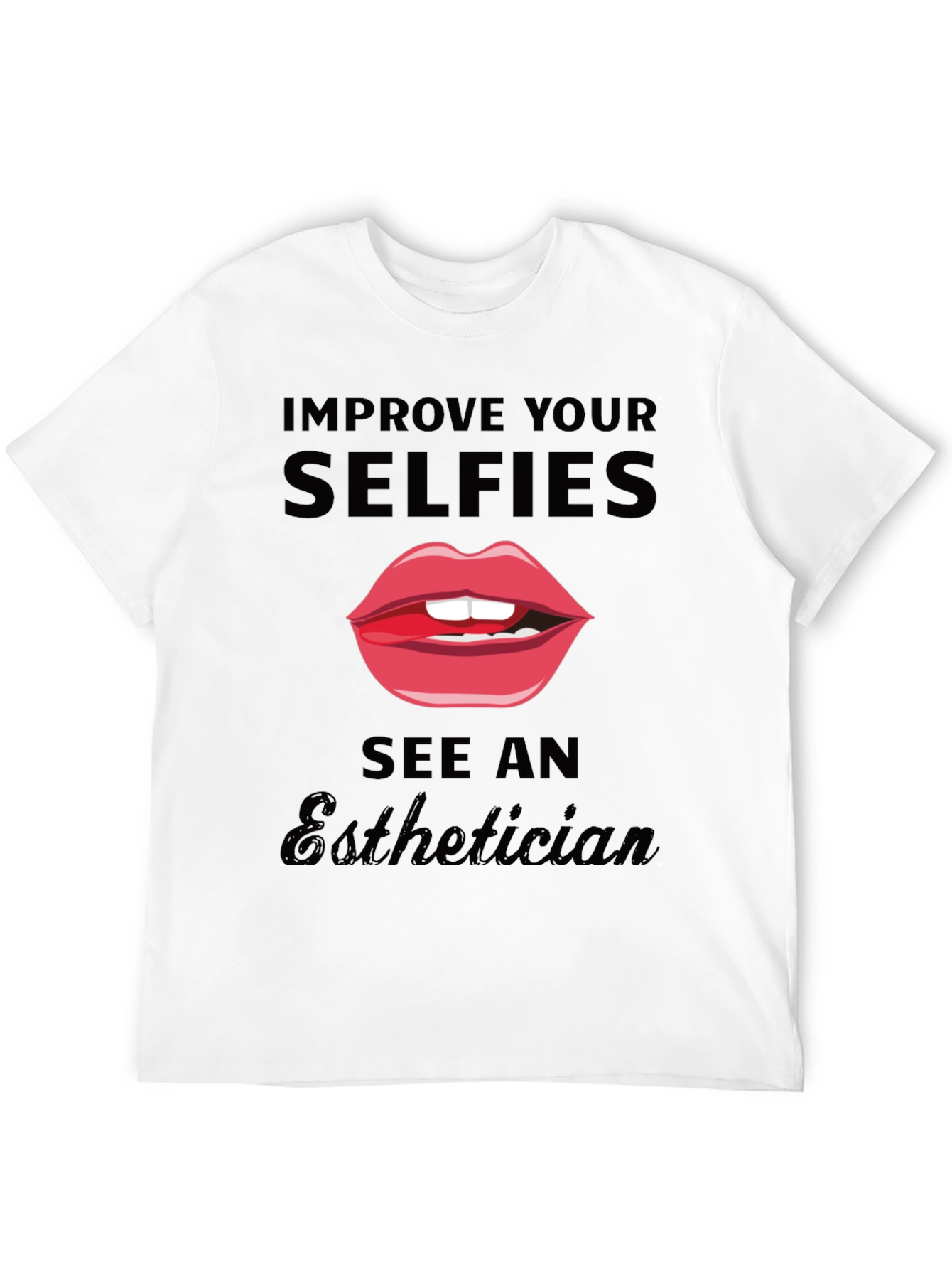 Improve Your Selfies Esthetician T-Shirt