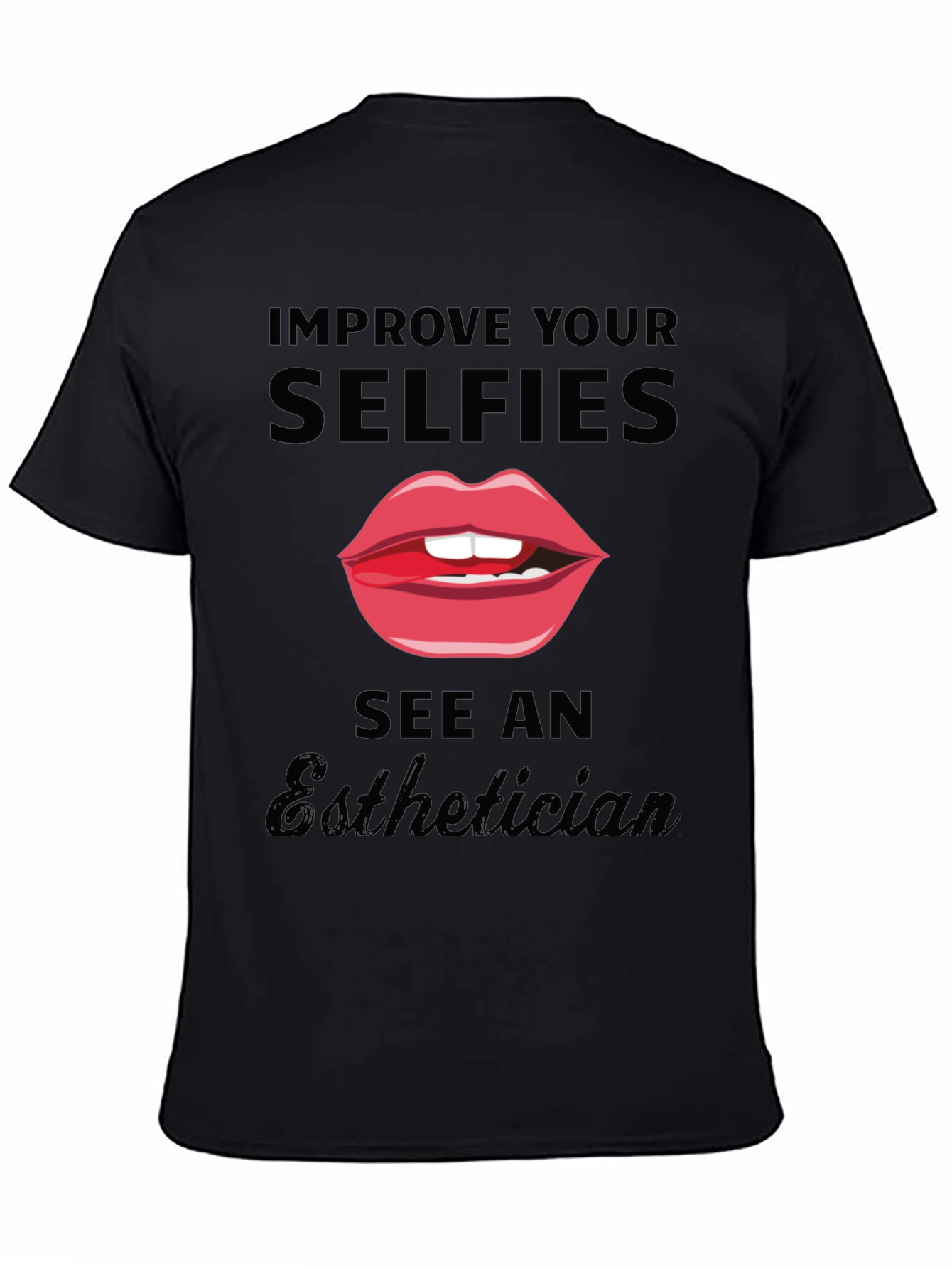 Improve Your Selfies Esthetician T-Shirt