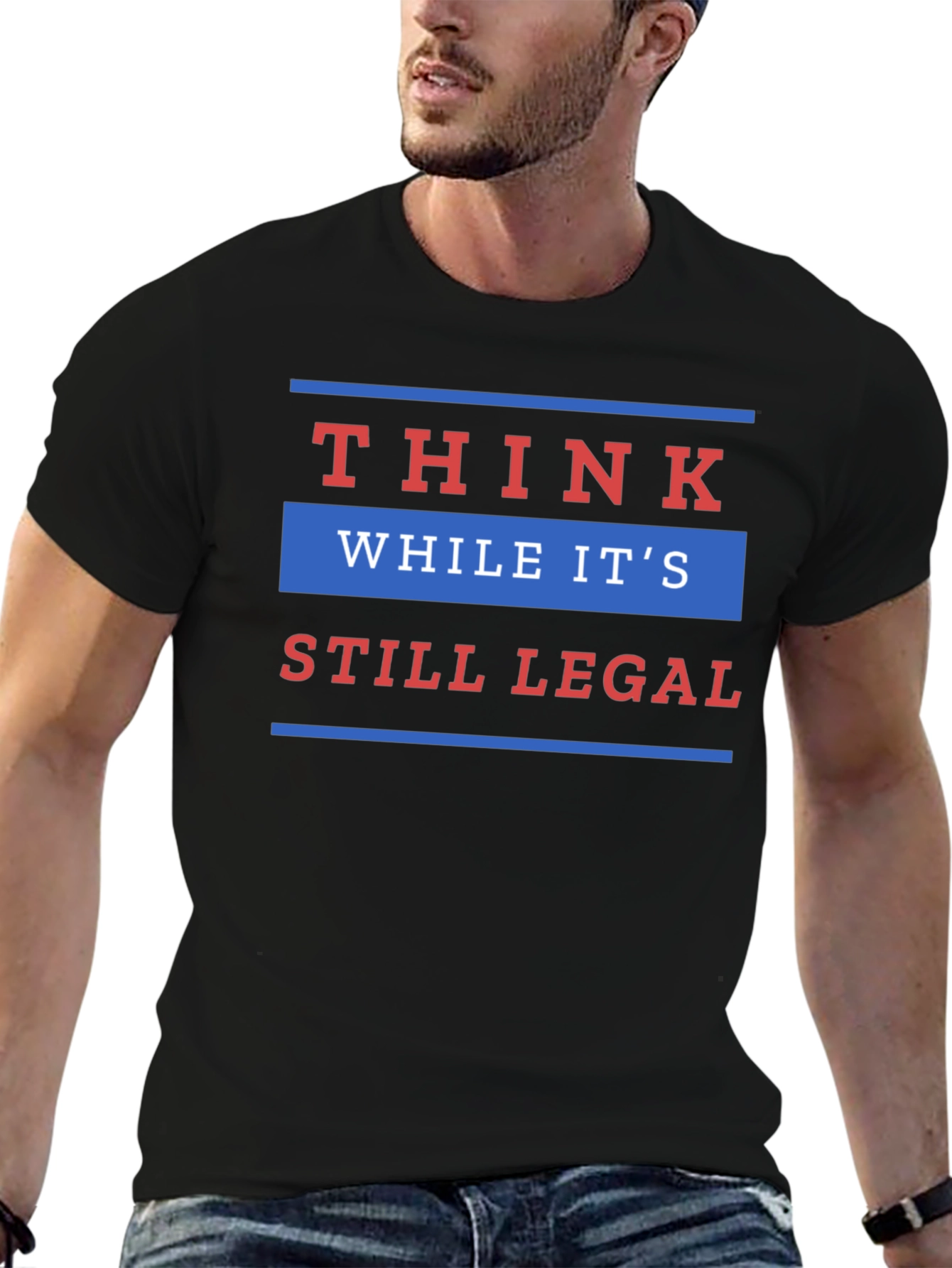 Think While Its Still Legal T-Shirt