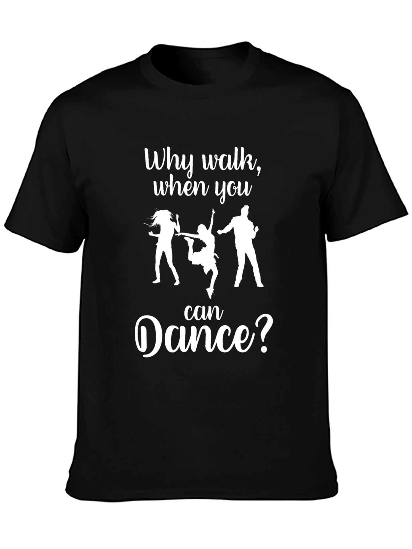 Why Walk When You Can Dance T-Shirt