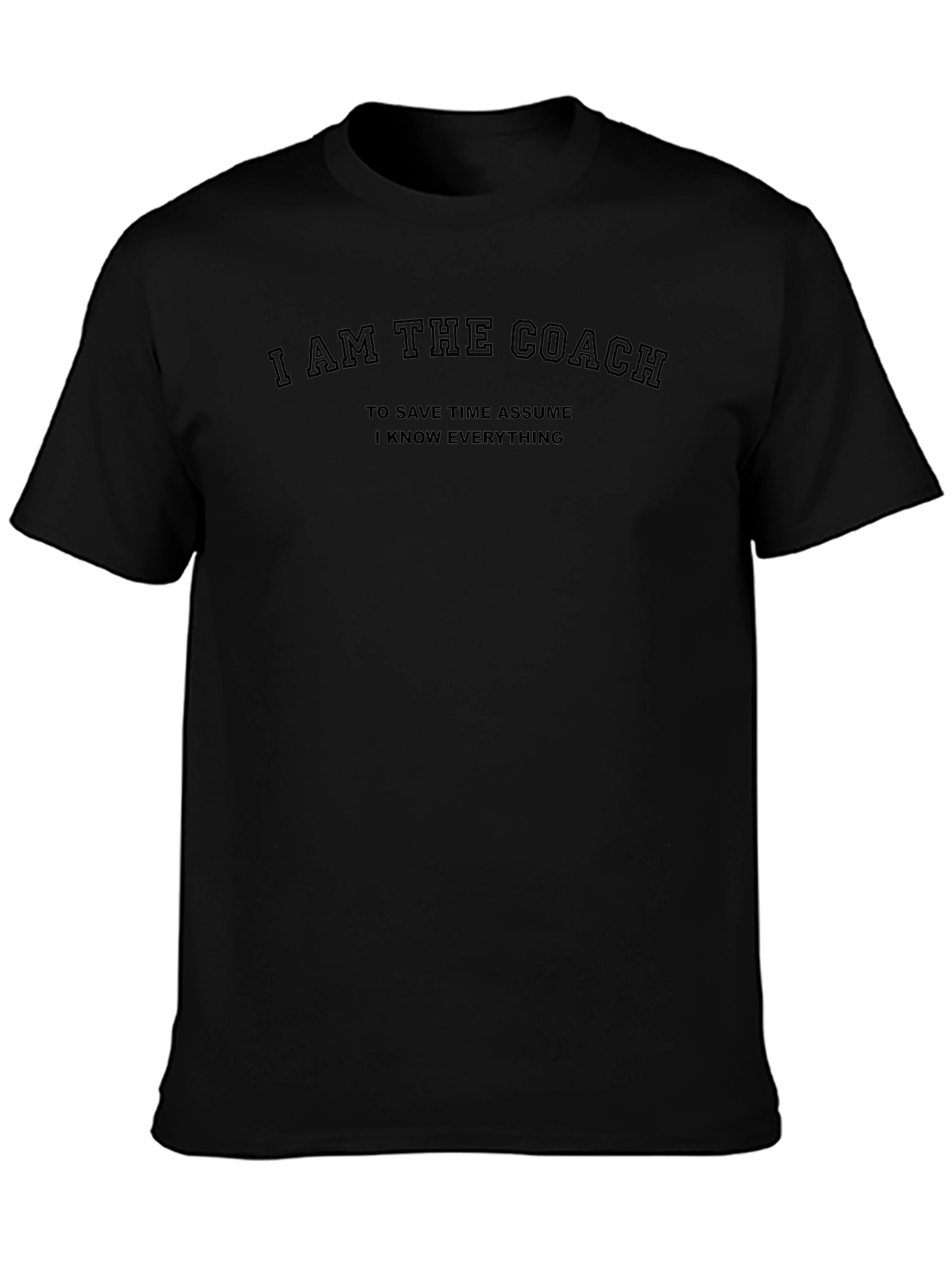 I Am The Coach T-Shirt Funny Slogan Tee