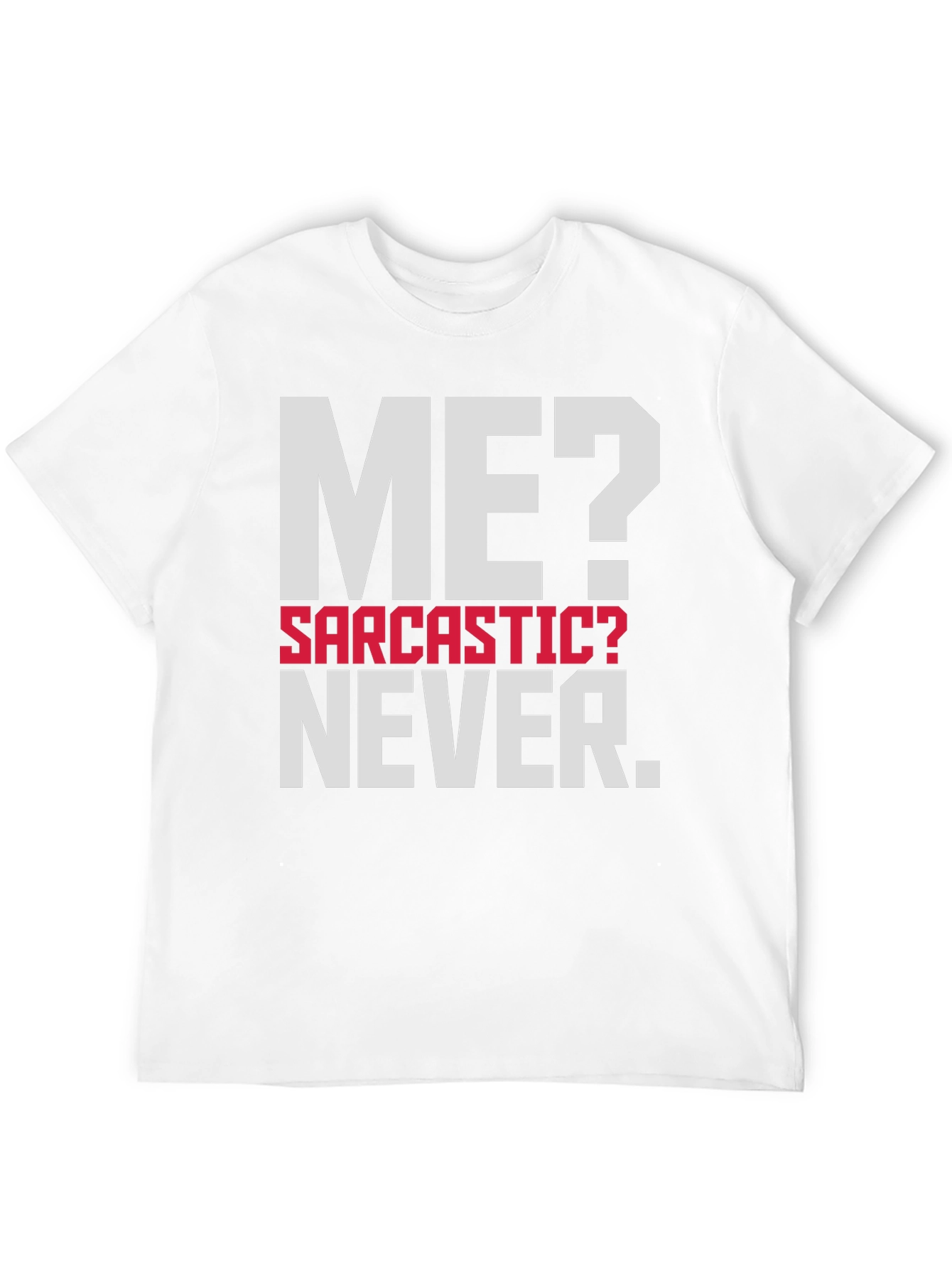 Sarcastic? Never. Mens Graphic T-Shirt
