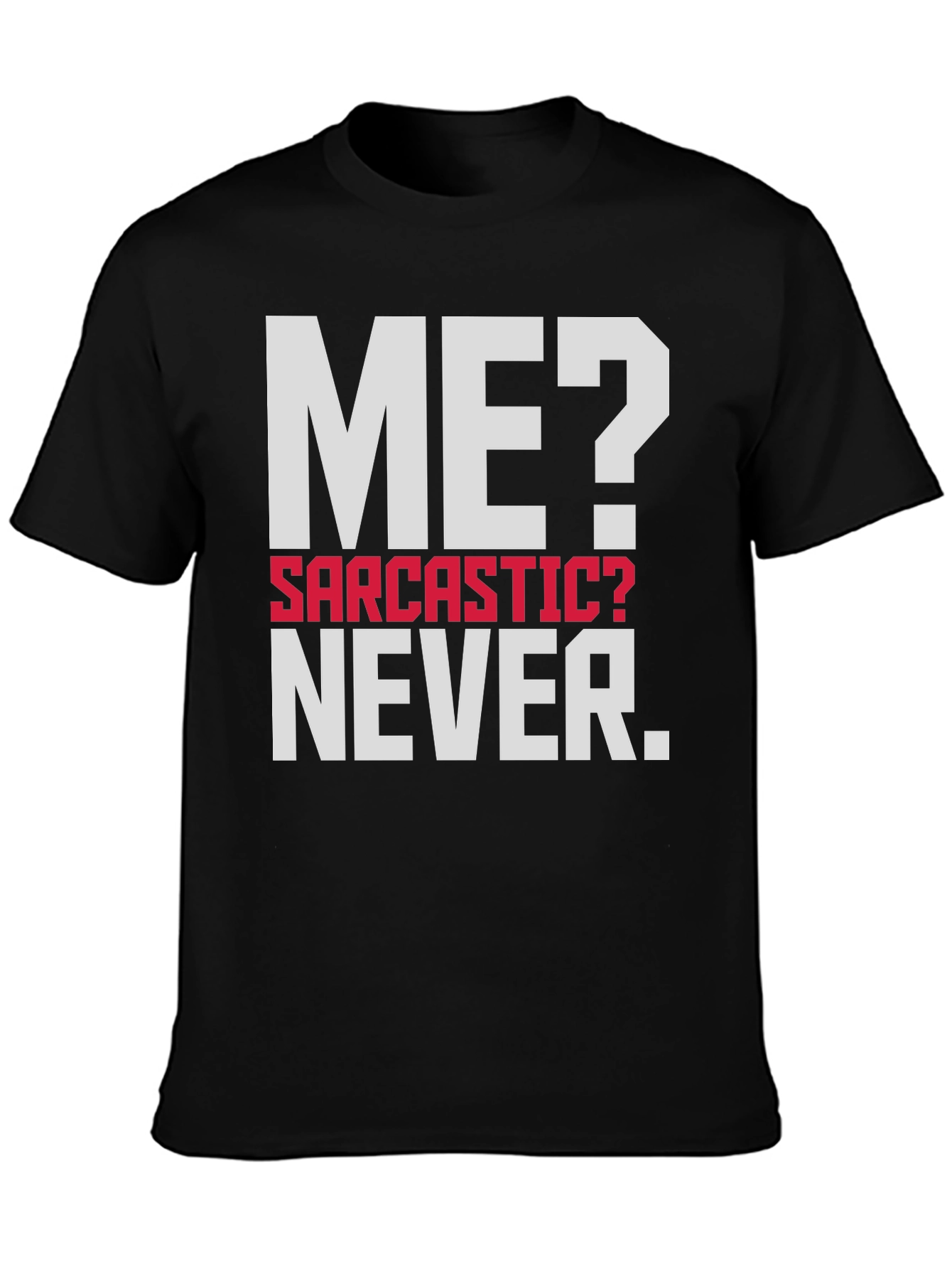 Sarcastic? Never. Mens Graphic T-Shirt