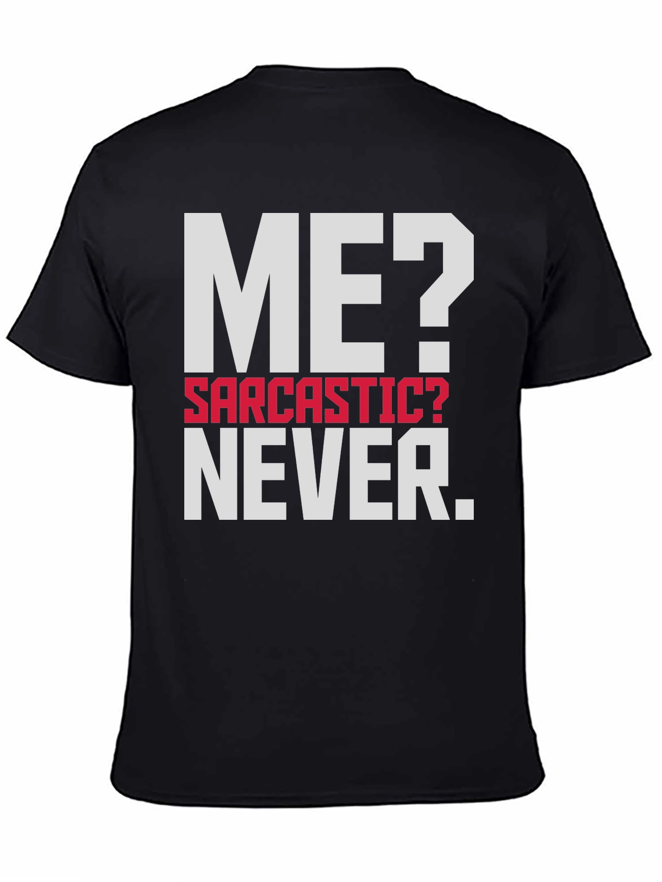 Sarcastic? Never. Mens Graphic T-Shirt
