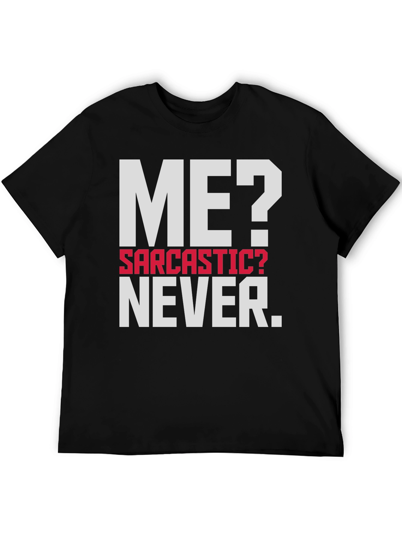 Sarcastic? Never. Mens Graphic T-Shirt