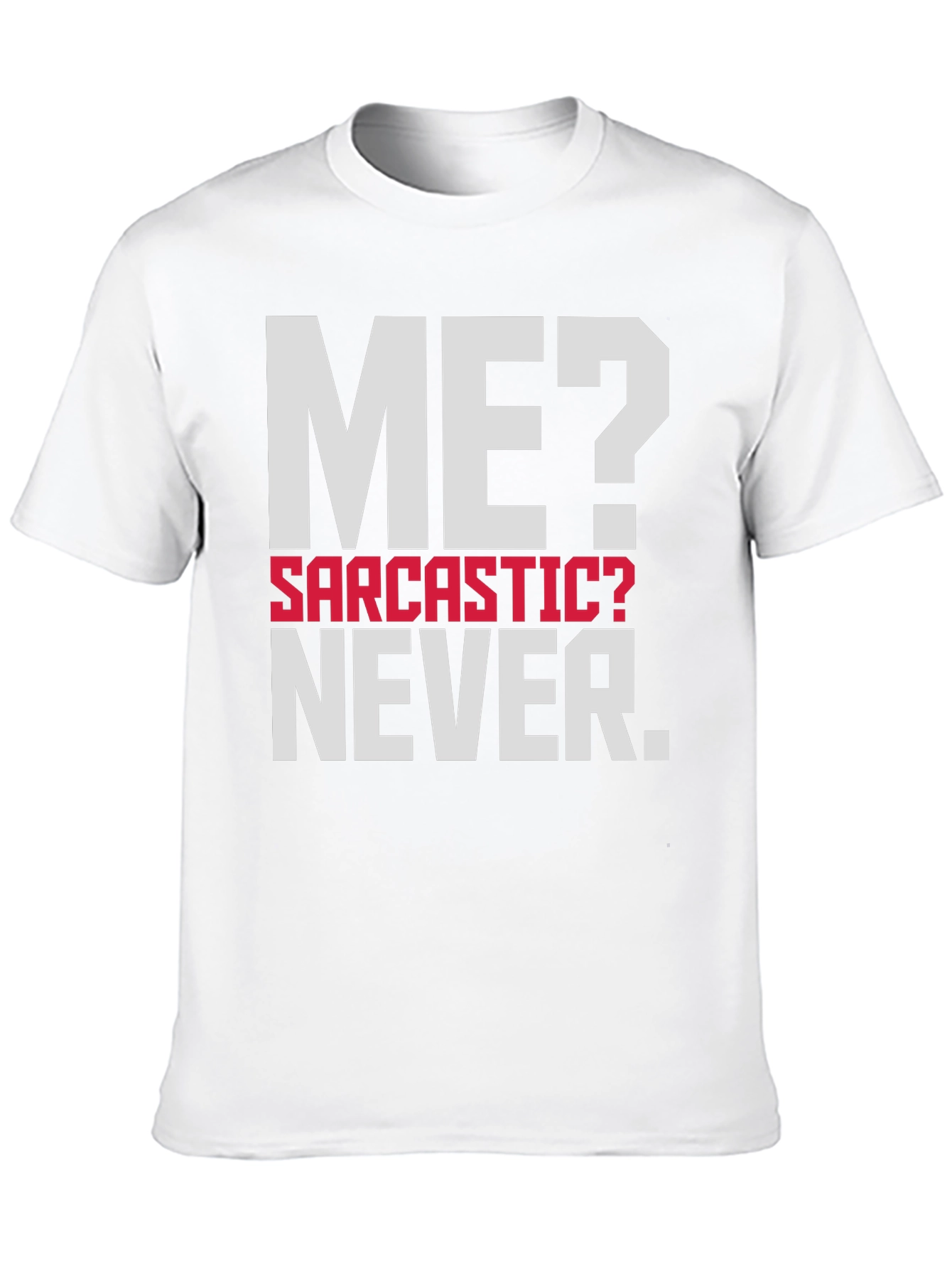 Sarcastic? Never. Mens Graphic T-Shirt
