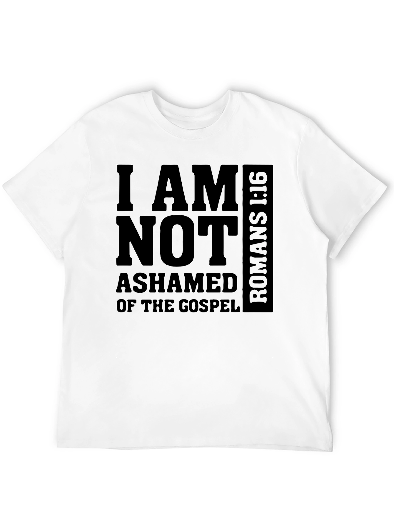 I AM NOT ASHAMED T-Shirt - Gospel Romans 1:16