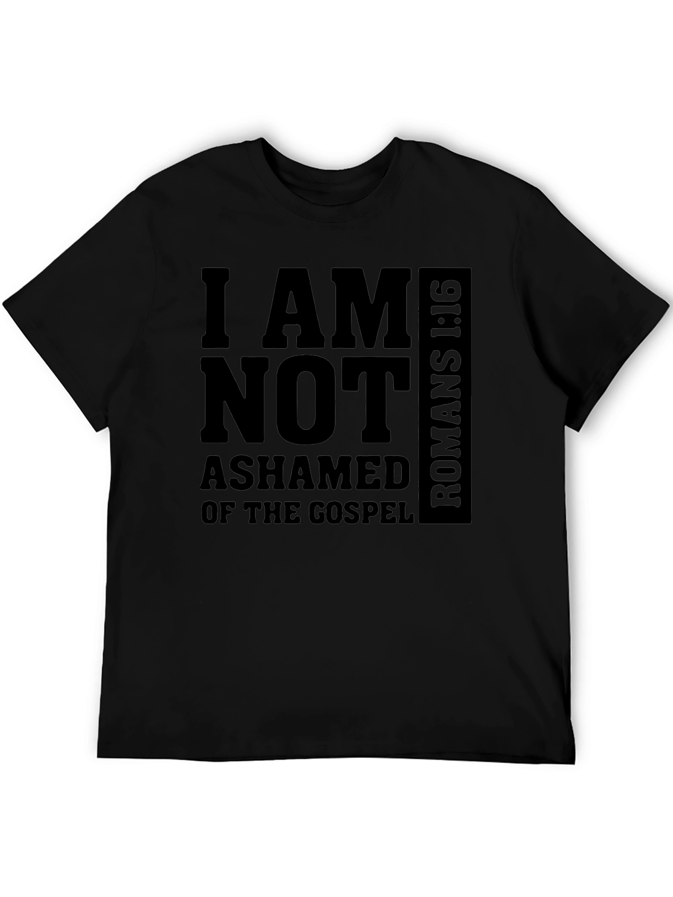 I AM NOT ASHAMED T-Shirt - Gospel Romans 1:16