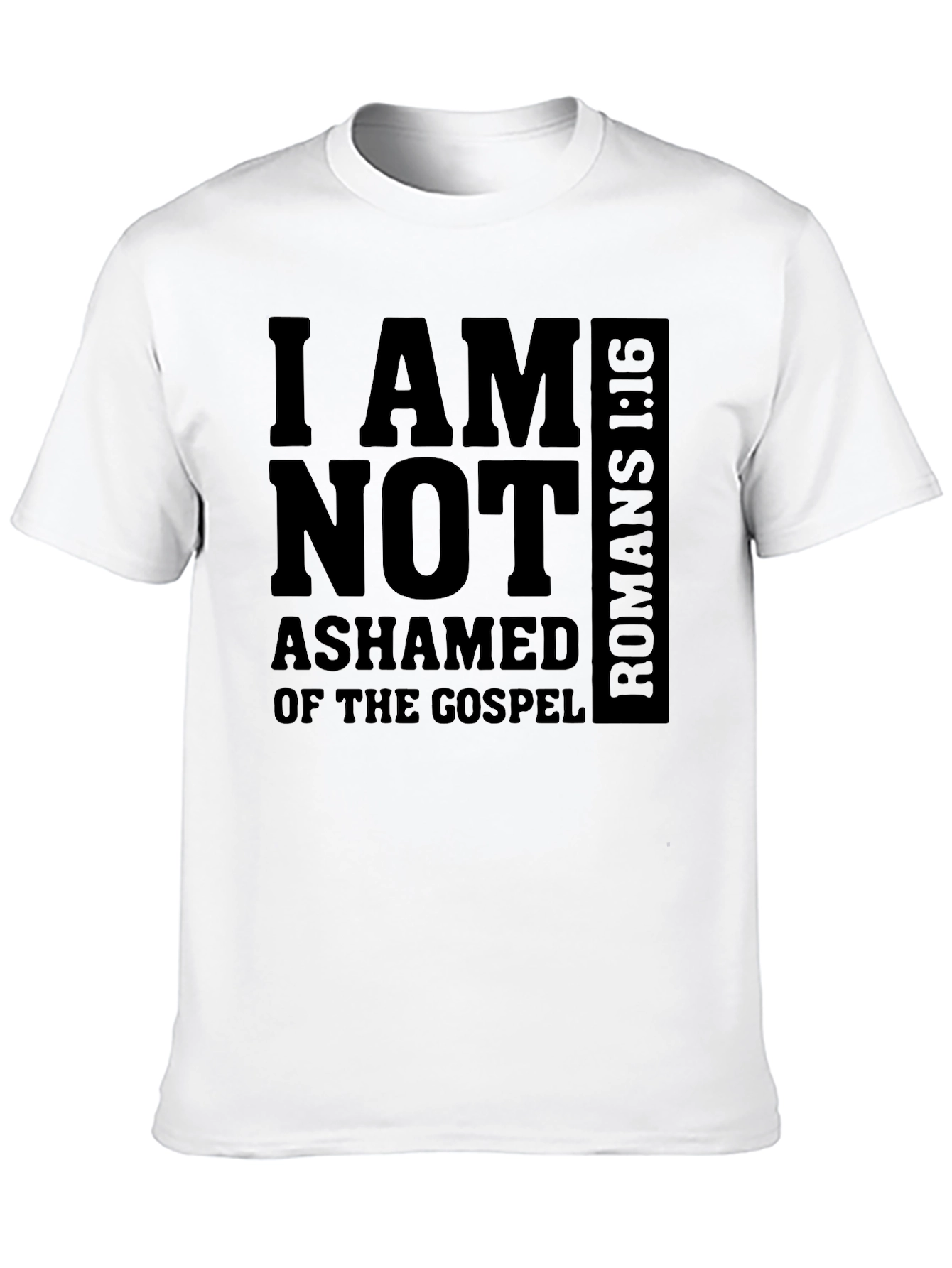 I AM NOT ASHAMED T-Shirt - Gospel Romans 1:16