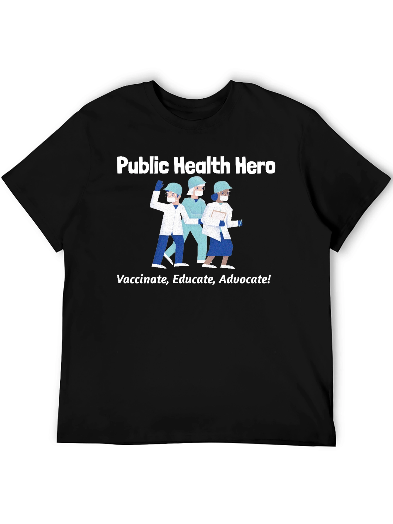 Public Health Hero T-Shirt - Vaccinate Educate Advocate!