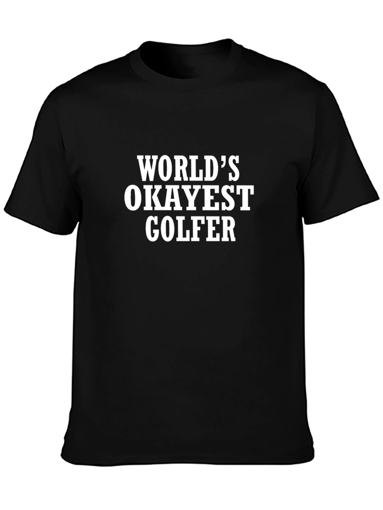 Worlds Okayest Golfer Black T-Shirt
