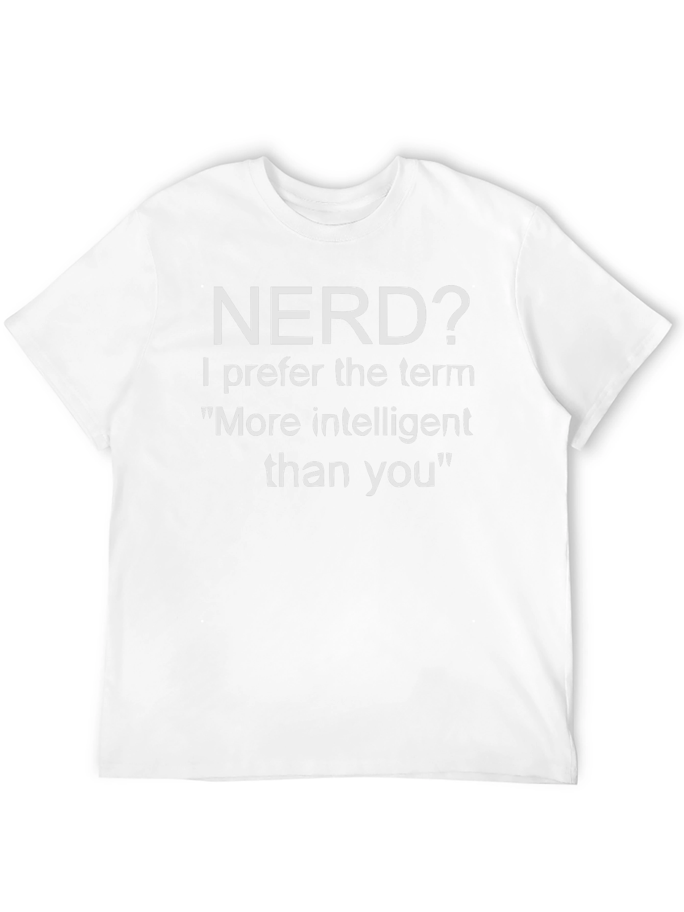 Nerd? More Intelligent Than You T-Shirt