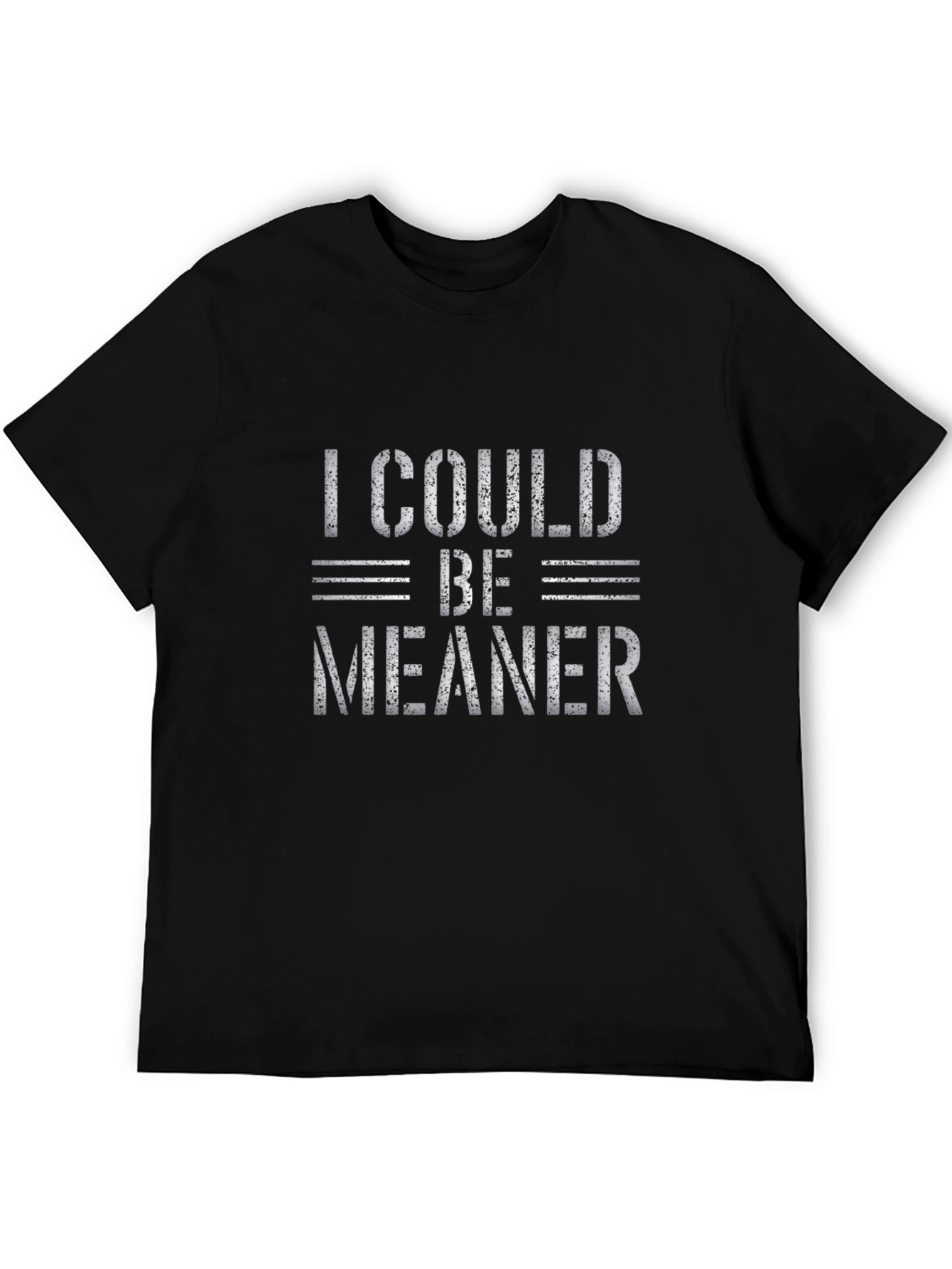 I Could Be Meaner Graphic T-Shirt