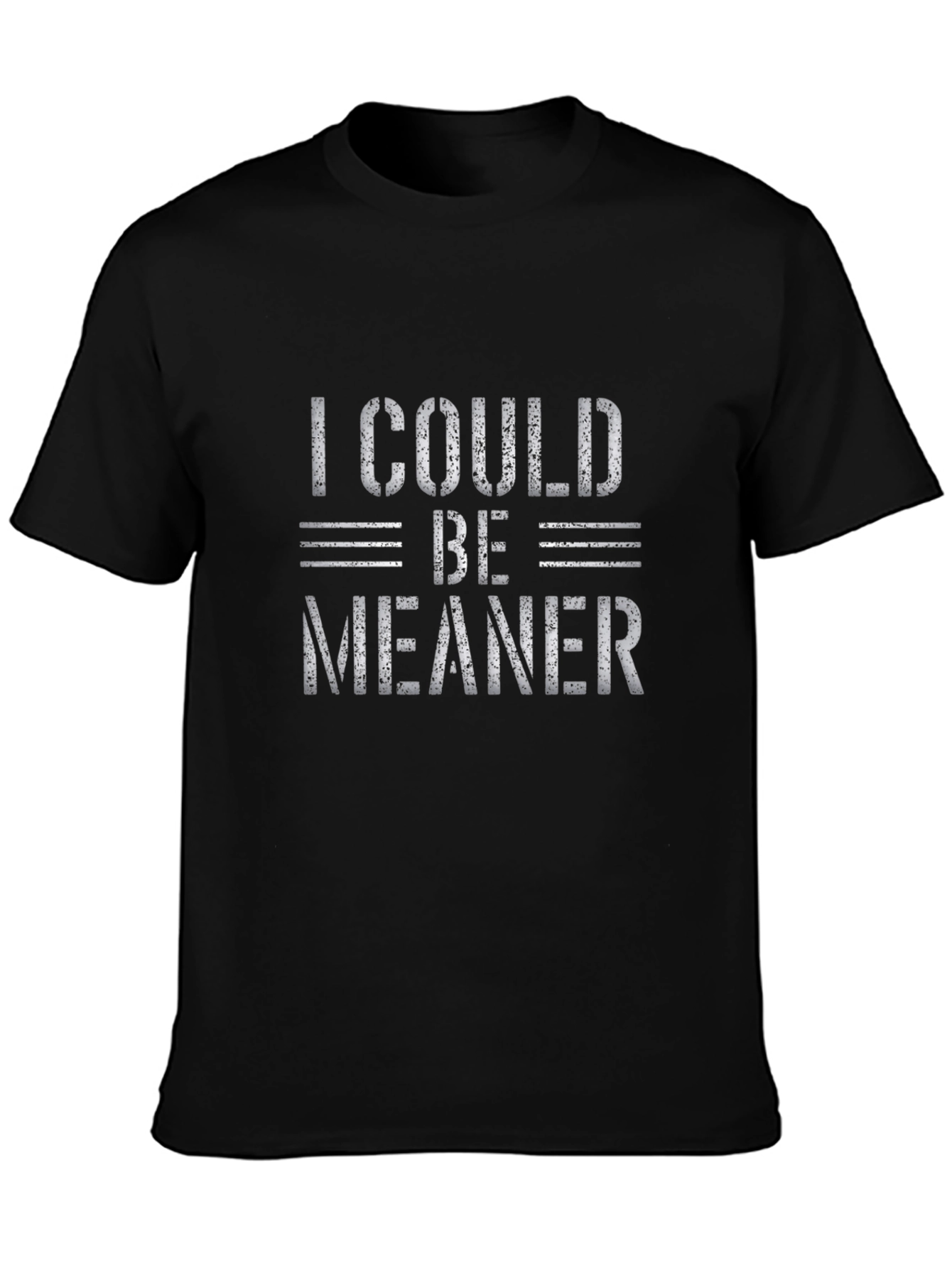 I Could Be Meaner Graphic T-Shirt