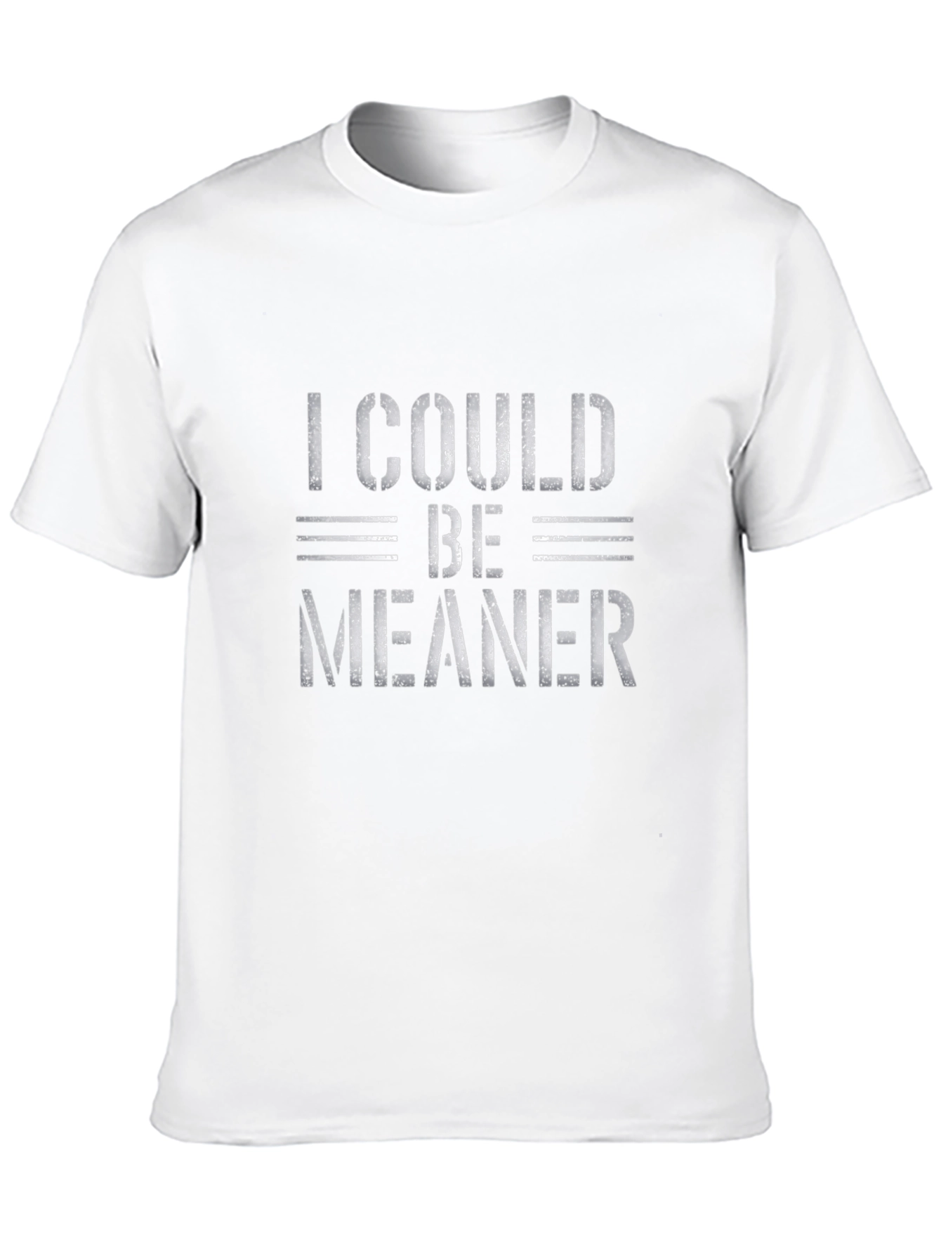 I Could Be Meaner Graphic T-Shirt