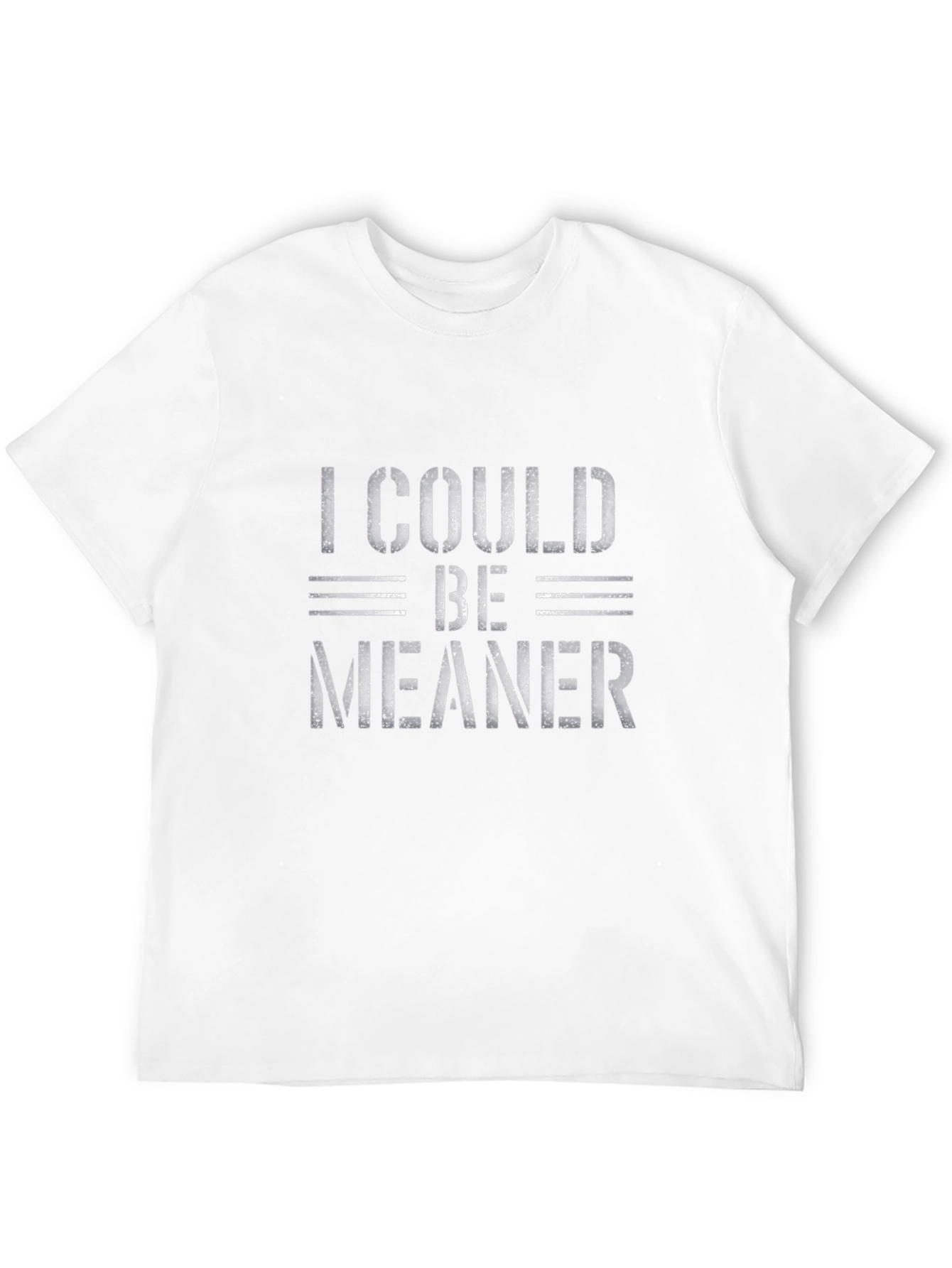 I Could Be Meaner Graphic T-Shirt