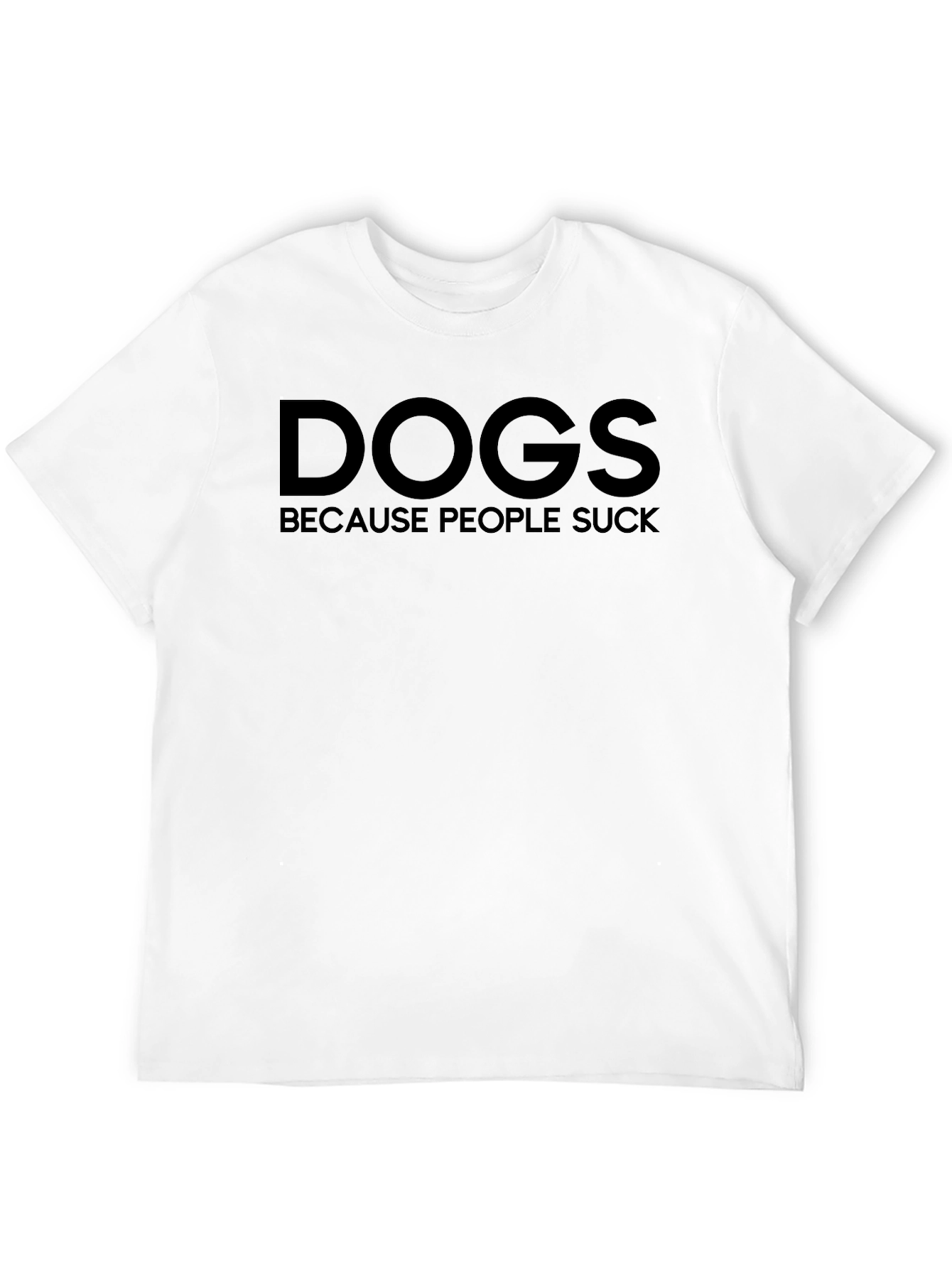 Dogs Because People Suck Graphic T-Shirt