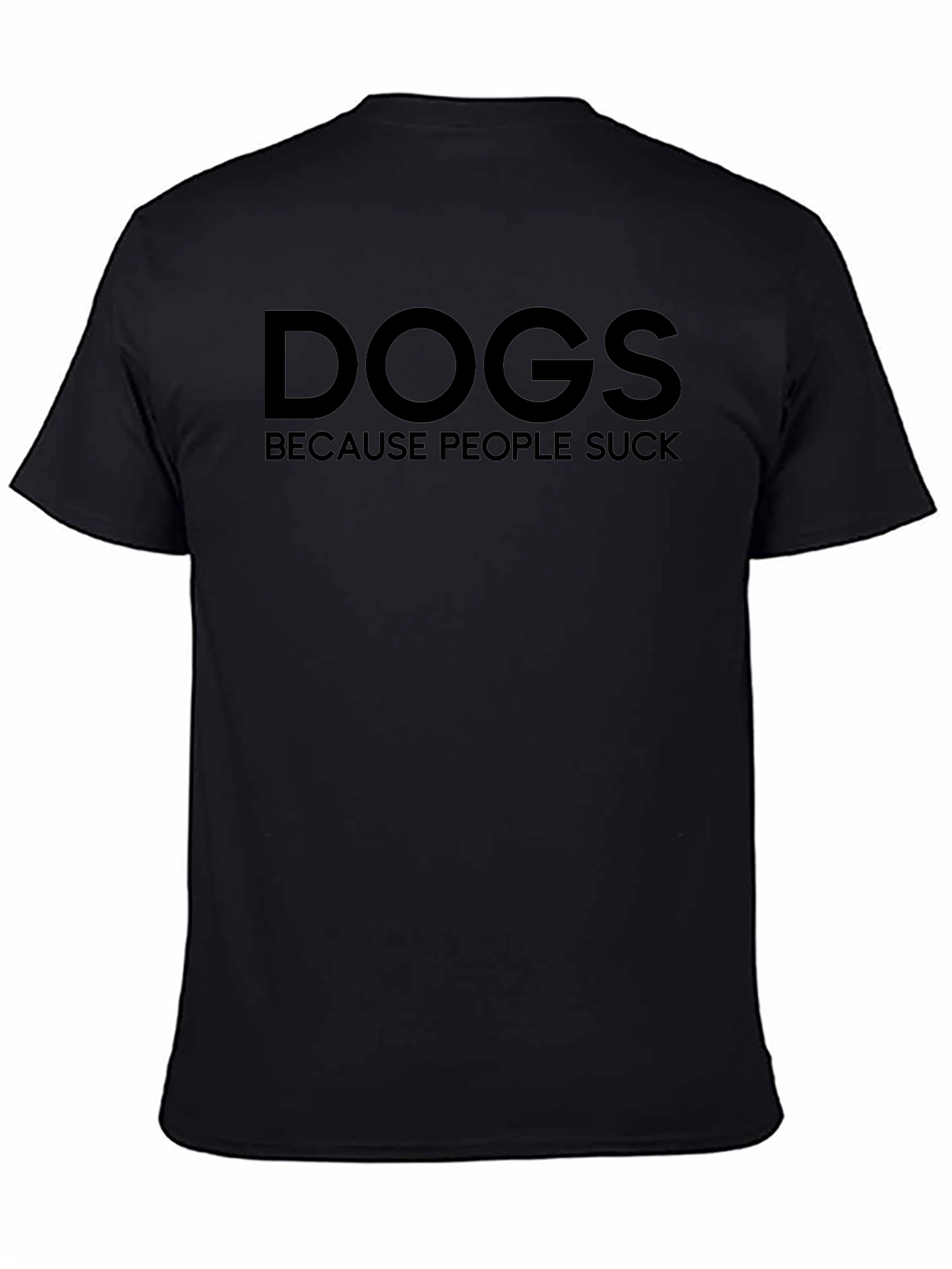 Dogs Because People Suck Graphic T-Shirt